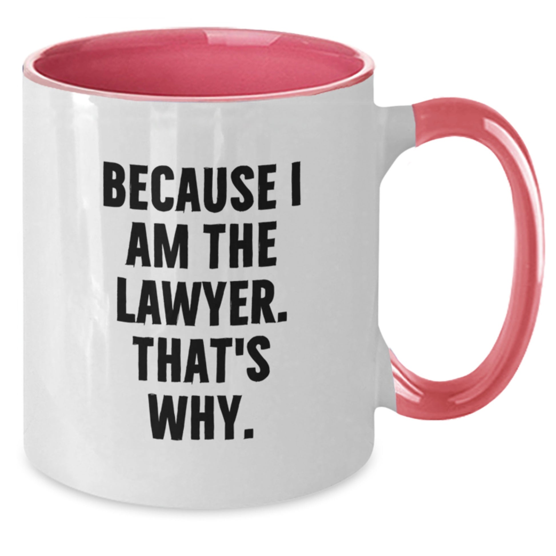 Funny Lawyer Birthday Unique Gifts from Friends Two Tone Coffee Mugs Because I Am The Lawyer That's Why - Additional