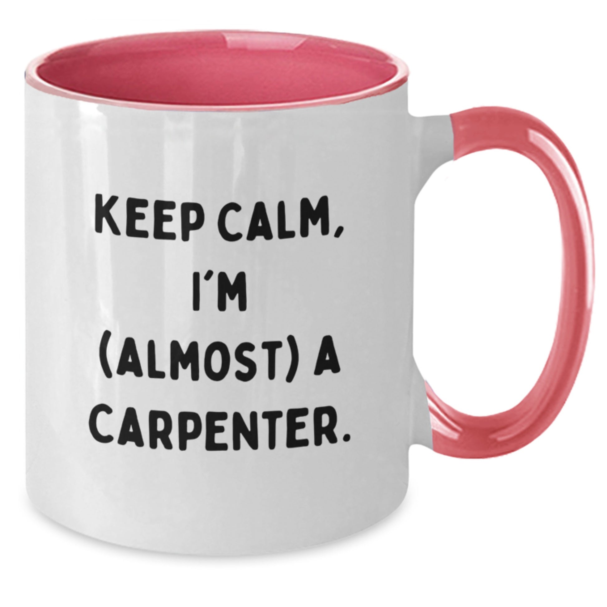 Carpenter Gifts for Men, Funny Two Tone Coffee Mug, Keep Calm I'm (almost) A Carpenter, Christmas Unique Gifts from Friends to Family - Additional
