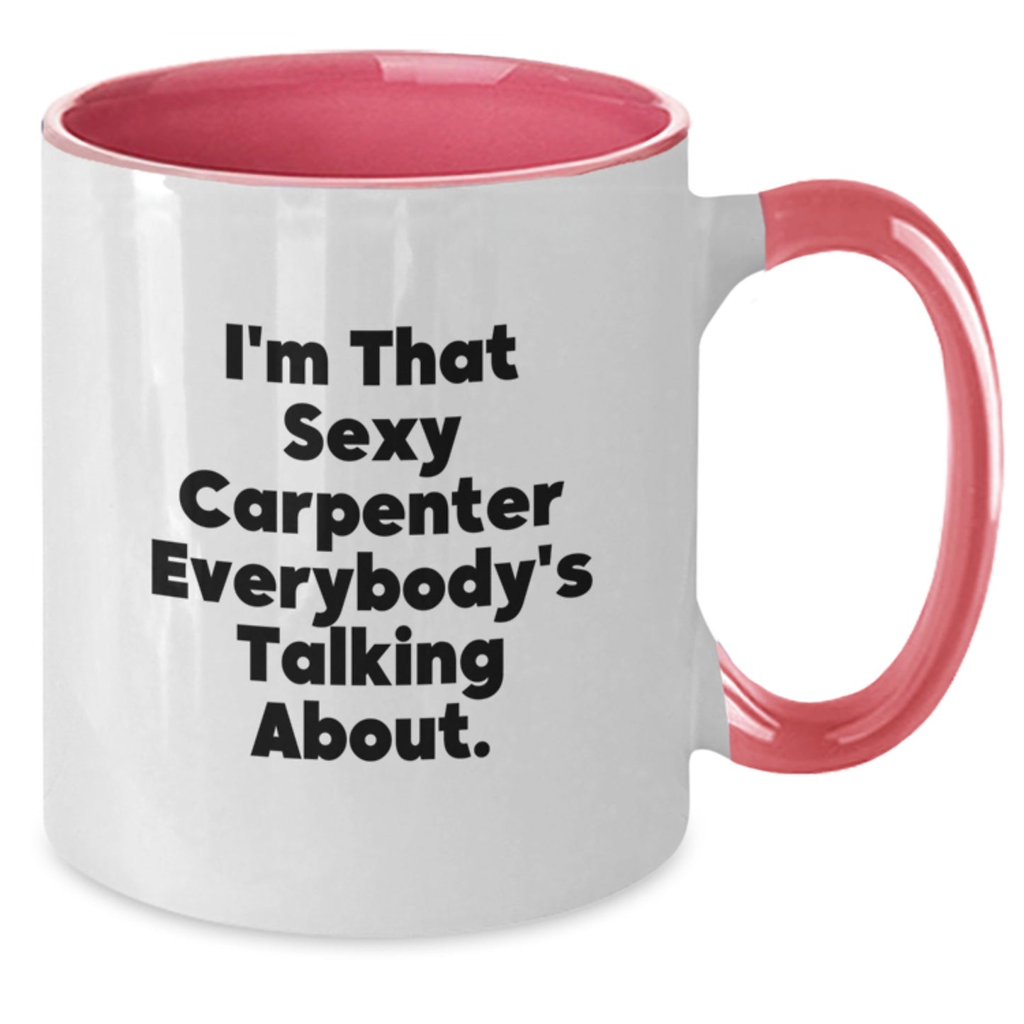 Funny Sexy Carpenter Gifts from Friends for Carpenter Men, Two Tone Christmas Unique Mugs - Black and White, Red and White, Navy and White, Pink and White - Additional