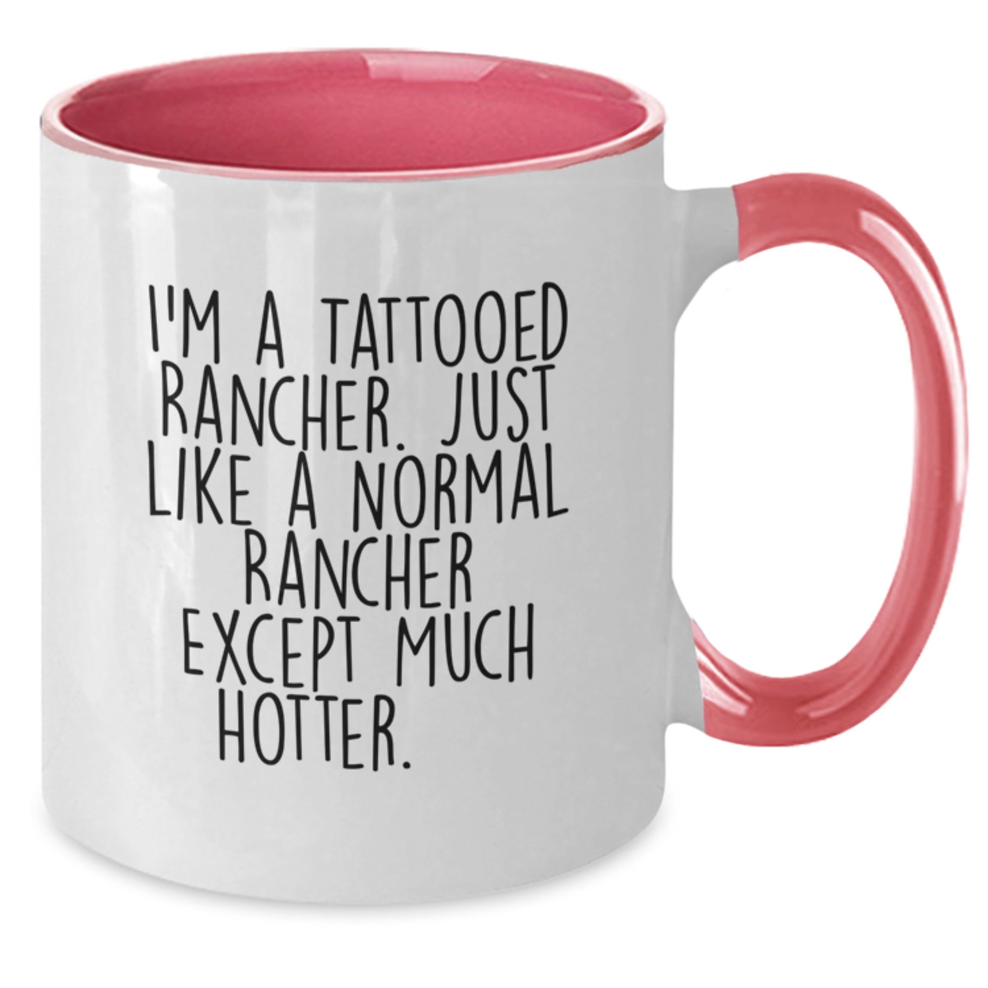 Funny Rancher Gifts for Men, Birthday Unique Gifts from Family to Hot Rancher, Two Tone Coffee Mug with 'I'm A Tattooed Rancher' Quote - Additional