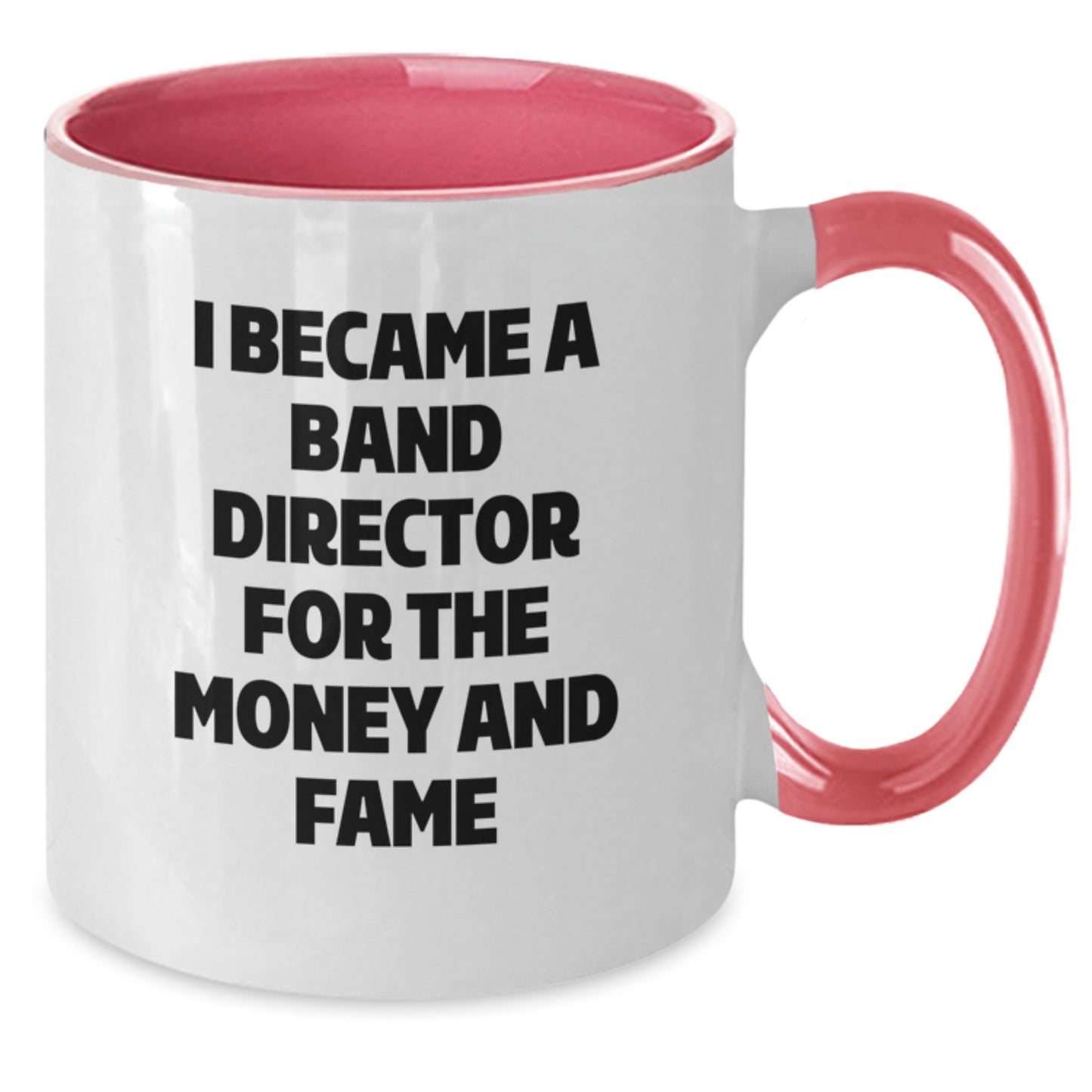 Funny Gift Ideas for Band Directors - 'I Became A Band Director For The Money And Fame' Two Tone Coffee Mug, Gifts from Friends, Family, or Coworkers, Perfect for Christmas Unique Gifts - Additional