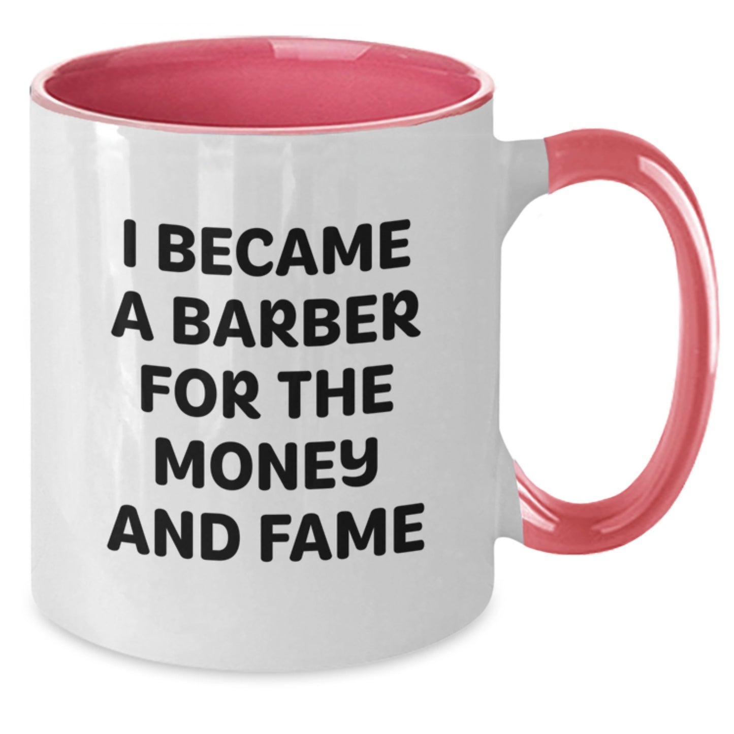 Funny Barber Gifts for Men - 'I Became A Barber For The Money And Fame' Two Tone Coffee Mug - Unique Christmas Unique Gifts from Friends to Barber - Additional