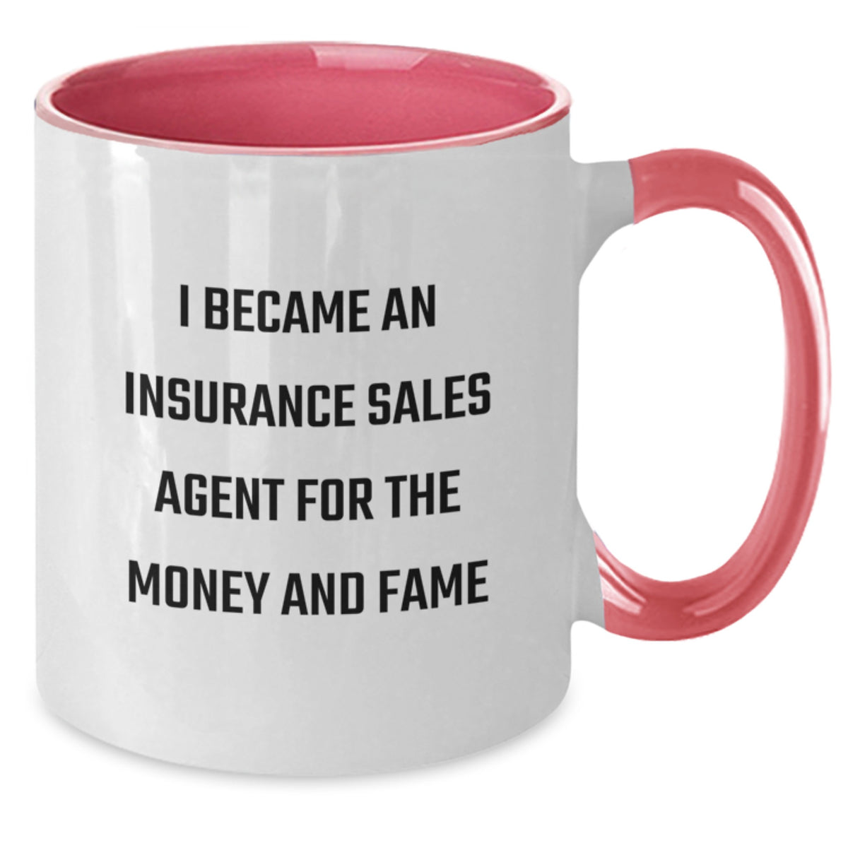 Funny Insurance Sales Agent Gifts for Friends, Coworkers, Family - I Became An Insurance Sales Agent For The Money And Fame Two Tone Coffee Mug, Birthday Unique Gifts from Men - Additional