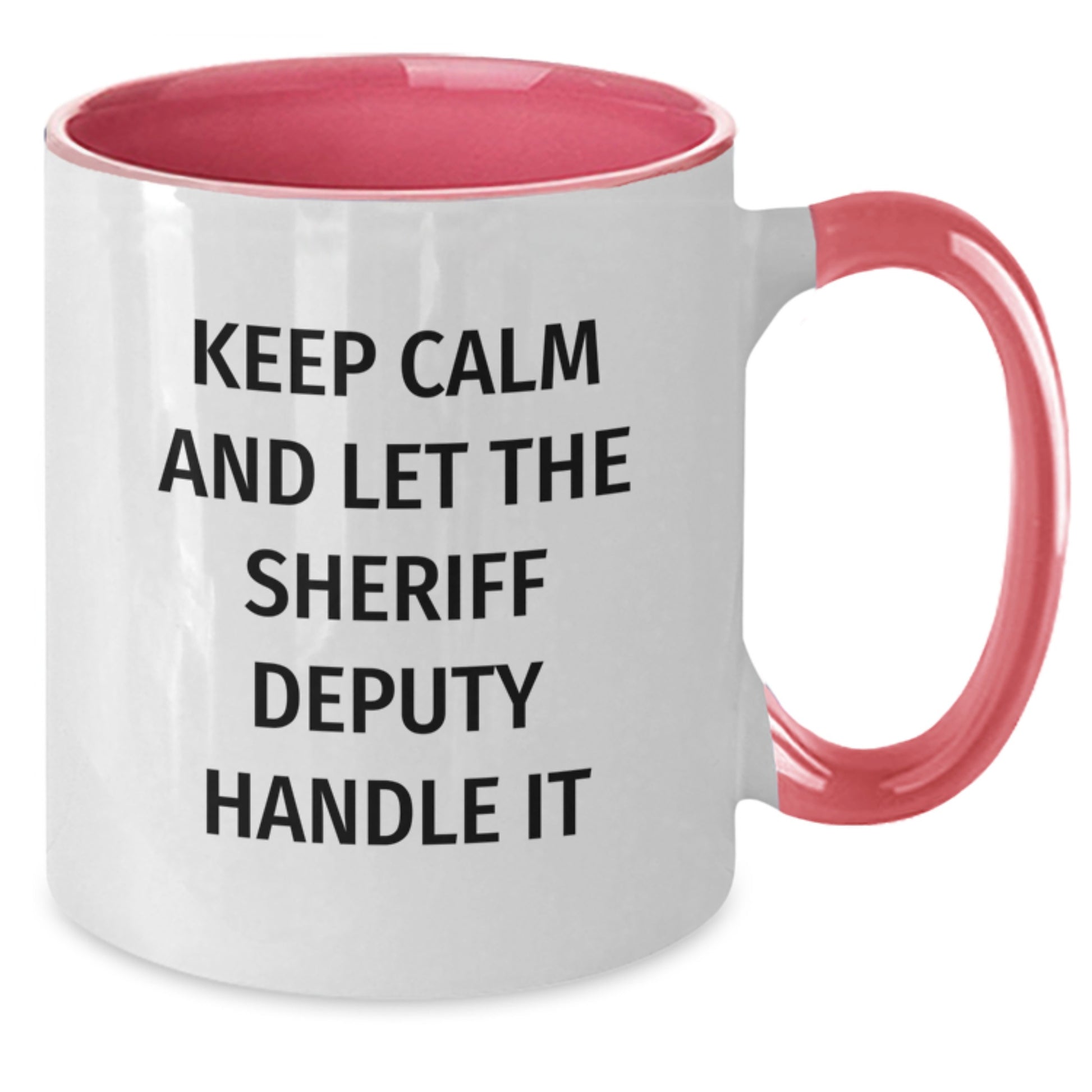 Funny Sheriff Deputy Gifts from Friends, Unique Christmas Unique Gifts for Men - Keep Calm And Let The Sheriff Deputy Handle It Two Tone Coffee Mug - Additional