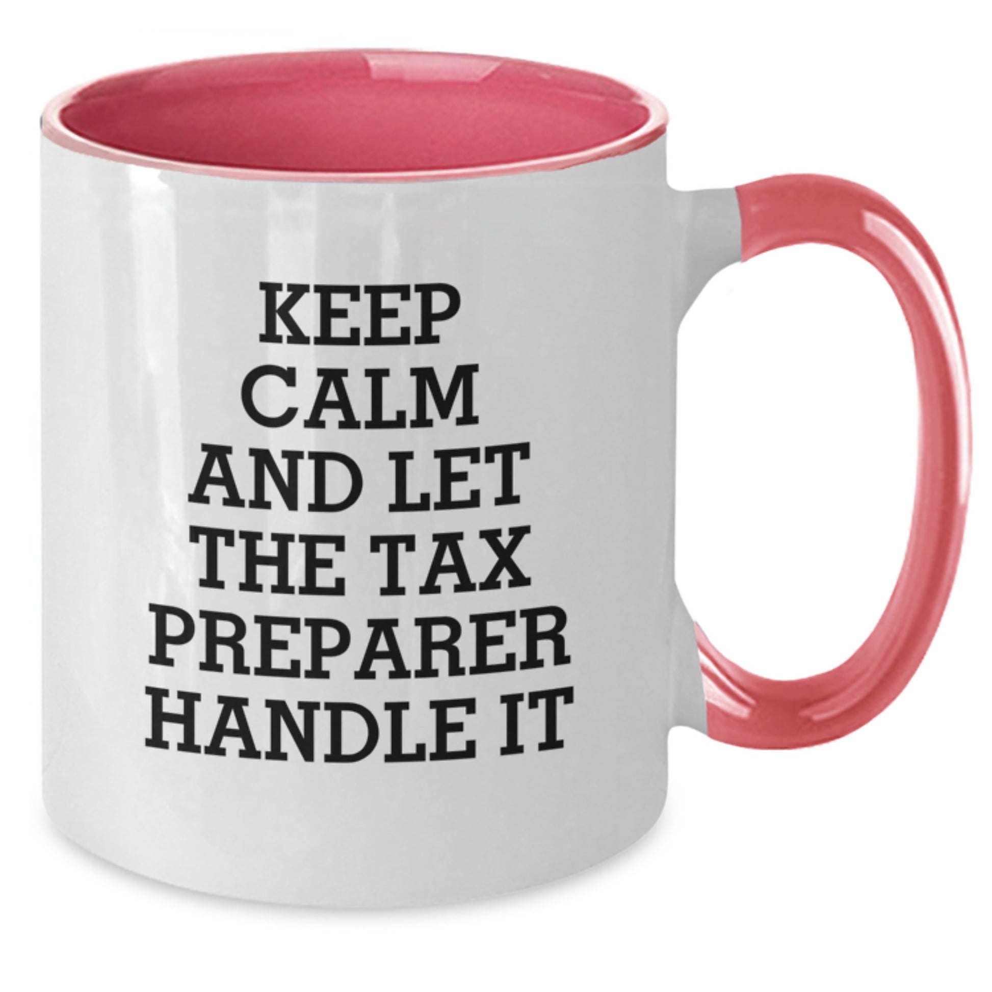 Funny Tax Preparer Gifts for Valentine's - Two Tone Coffee Mug, Keep Calm And Let The Tax Preparer Handle It - Additional