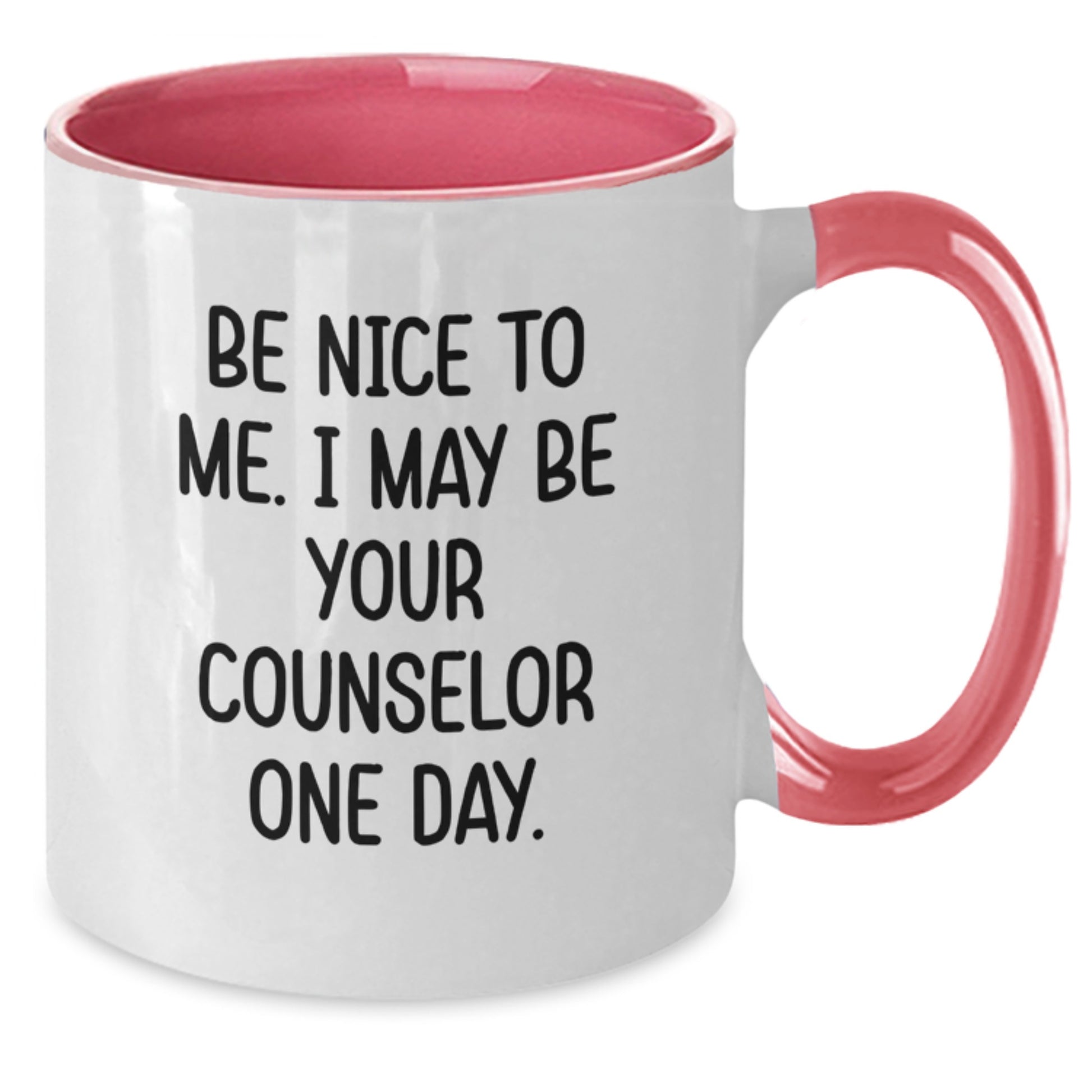 Funny Counselor Gifts from Friends for Men - Be Nice To Me. I May Be Your Counselor One Day. Two Tone Coffee Mug - Additional