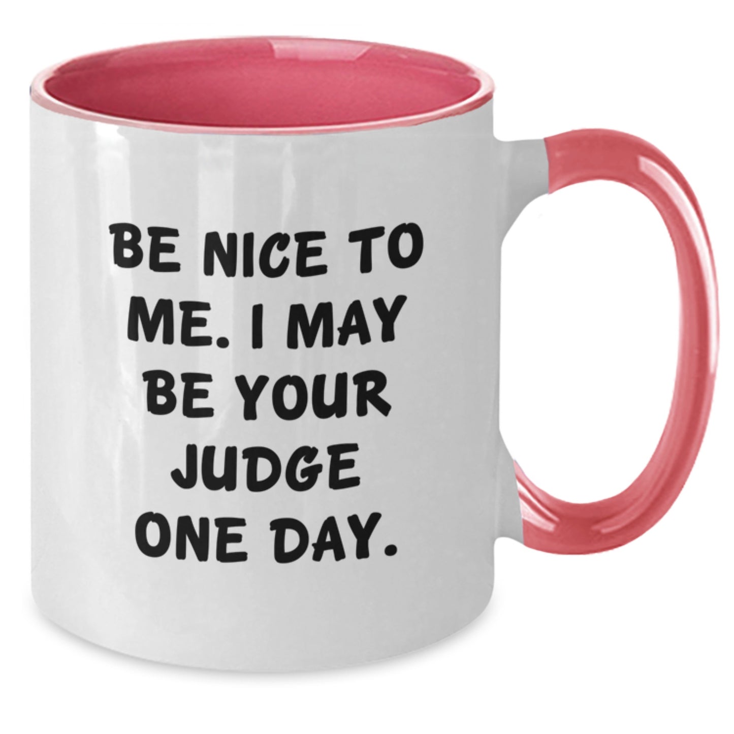 Funny Judge Gifts from Friends for Birthday Unique Two Tone Ceramic Coffee Mugs Be Nice To Me. I May Be Your Judge One Day. - Additional