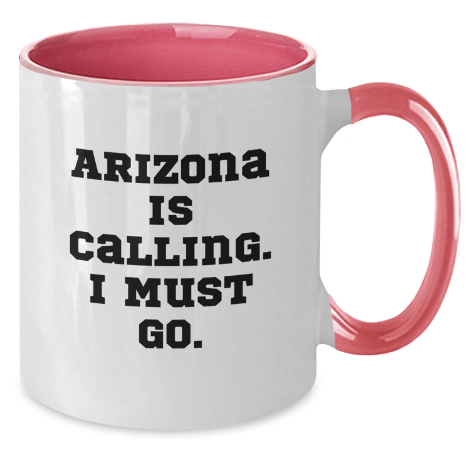 Funny Arizona Gifts from Friends for Arizona Enthusiasts Two Tone Coffee Mug - Arizona Is Calling I Must Go - Additional