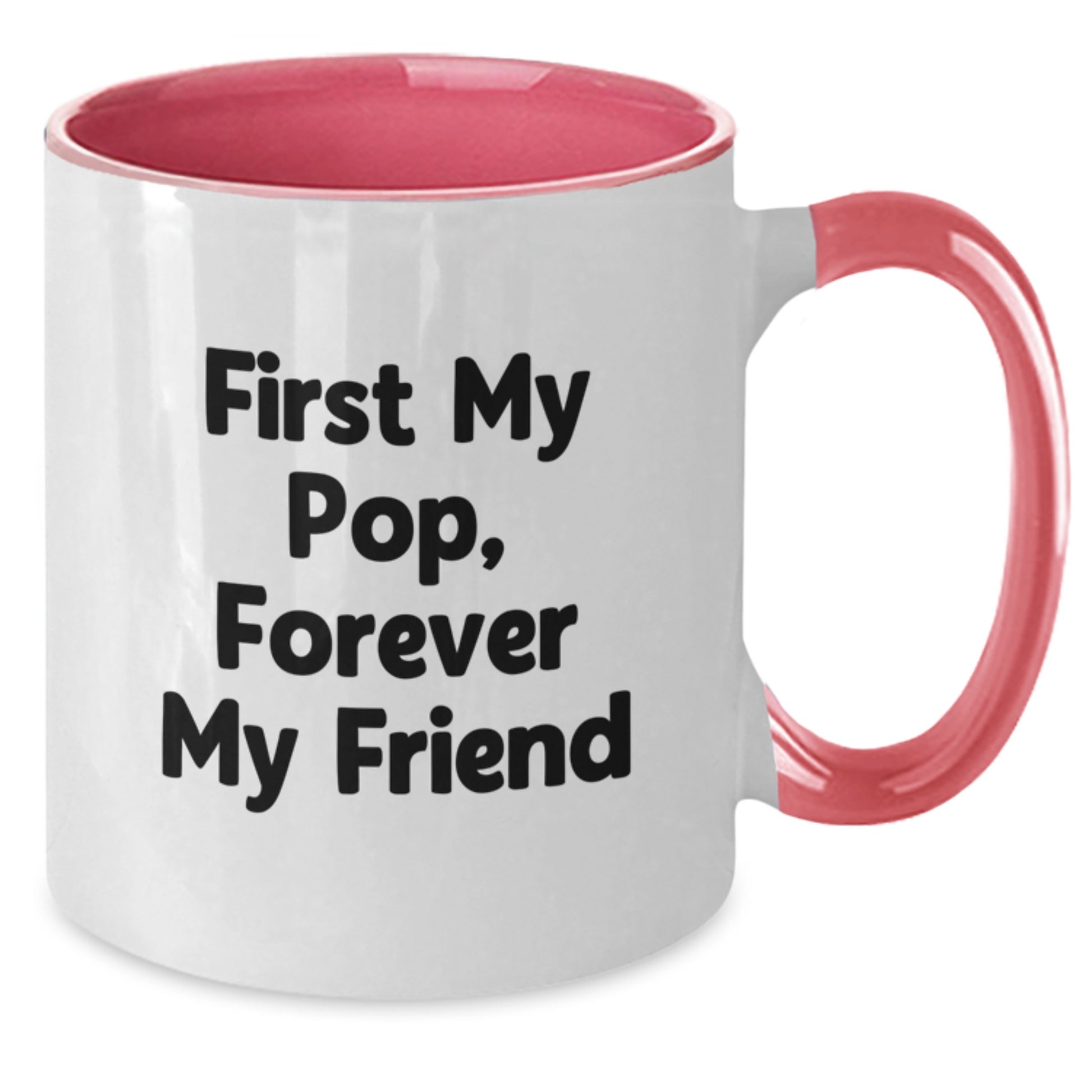 Funny Pop Gifts - Two Tone Coffee Mug, 'First My Pop, Forever My Friend' Quote, Graduation Unique Gifts from Friends to Family - Additional