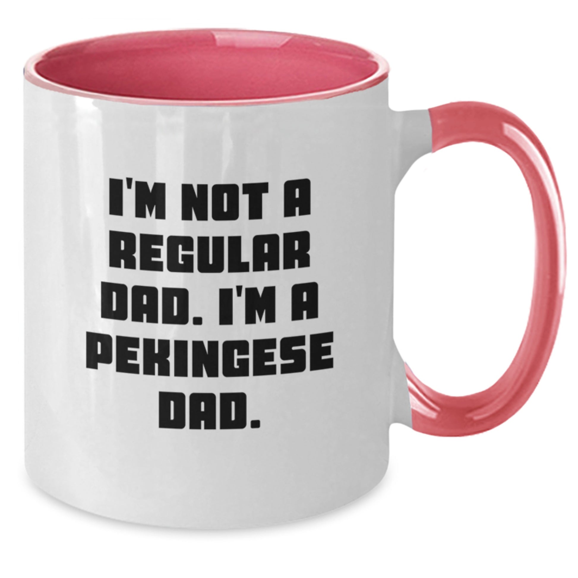 Unique Pekingese Dog Gifts from Dad for Birthday - Two Tone Coffee Mug, Funny Quote, Made from Ceramic - Additional