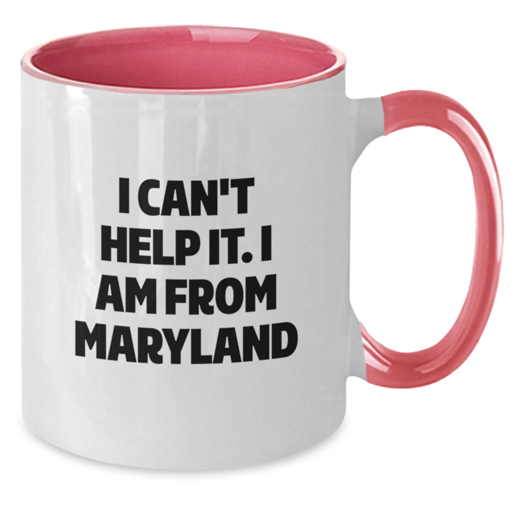 Funny Maryland Gifts from Friends for Graduation - I Can't Help It. I Am From Maryland Two Tone Coffee Mug - Additional
