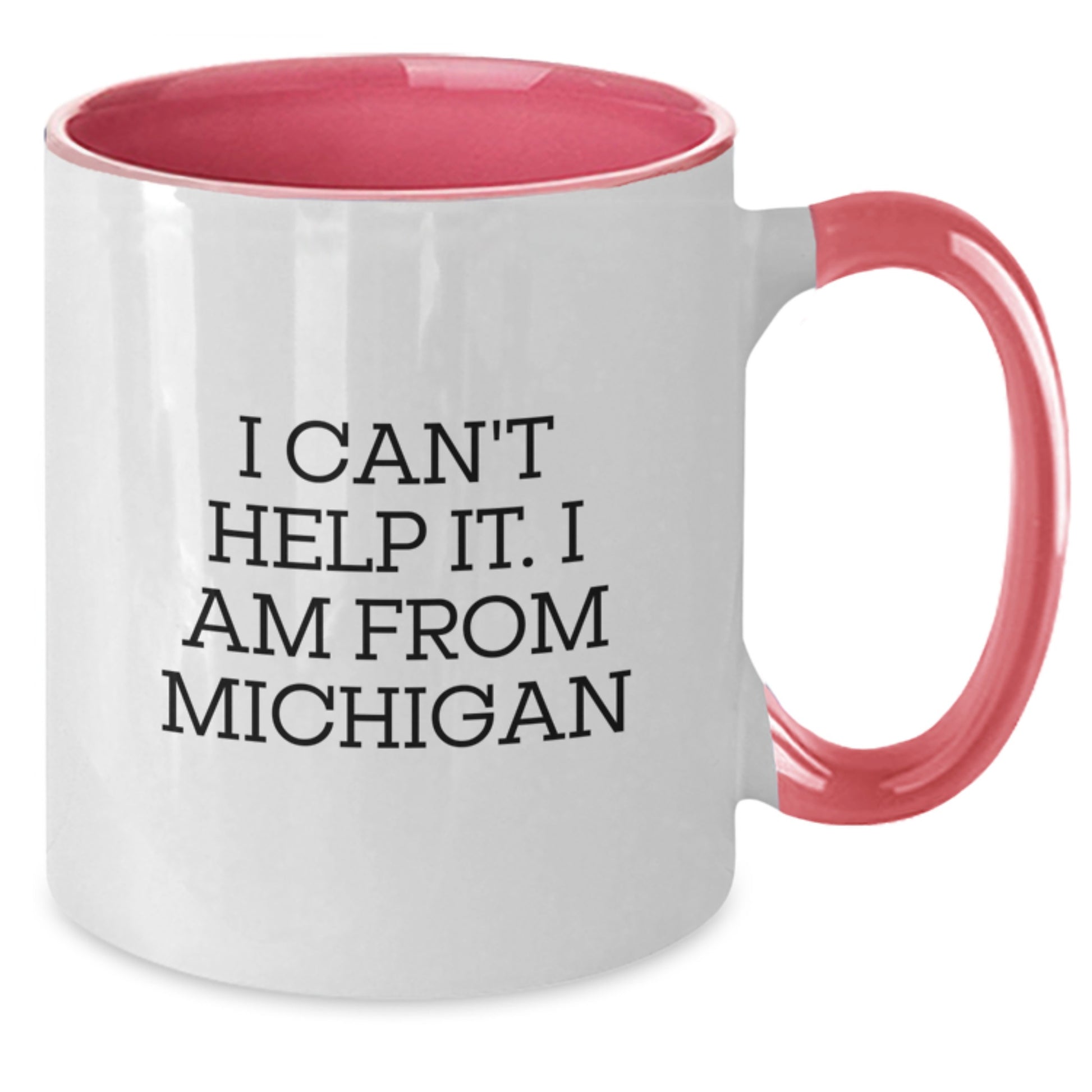 Funny Michigan Two Tone Coffee Mug, Gifts from Friends to Michigan Graduates, I Can't Help It. I Am From Michigan - Additional