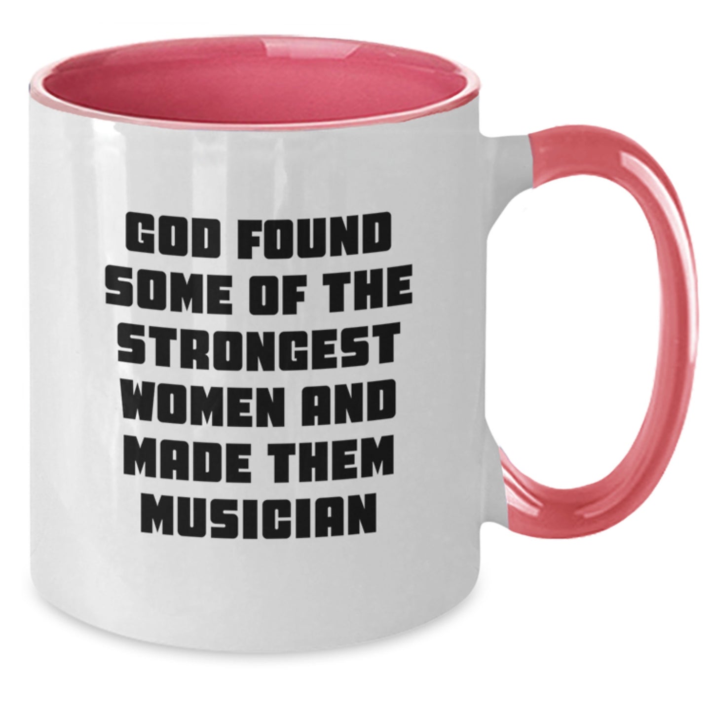 Funny Musician Gifts from Friends for Birthday - God Found Some Of The Strongest Women And Made Them Musician Two Tone Coffee Mug - Additional
