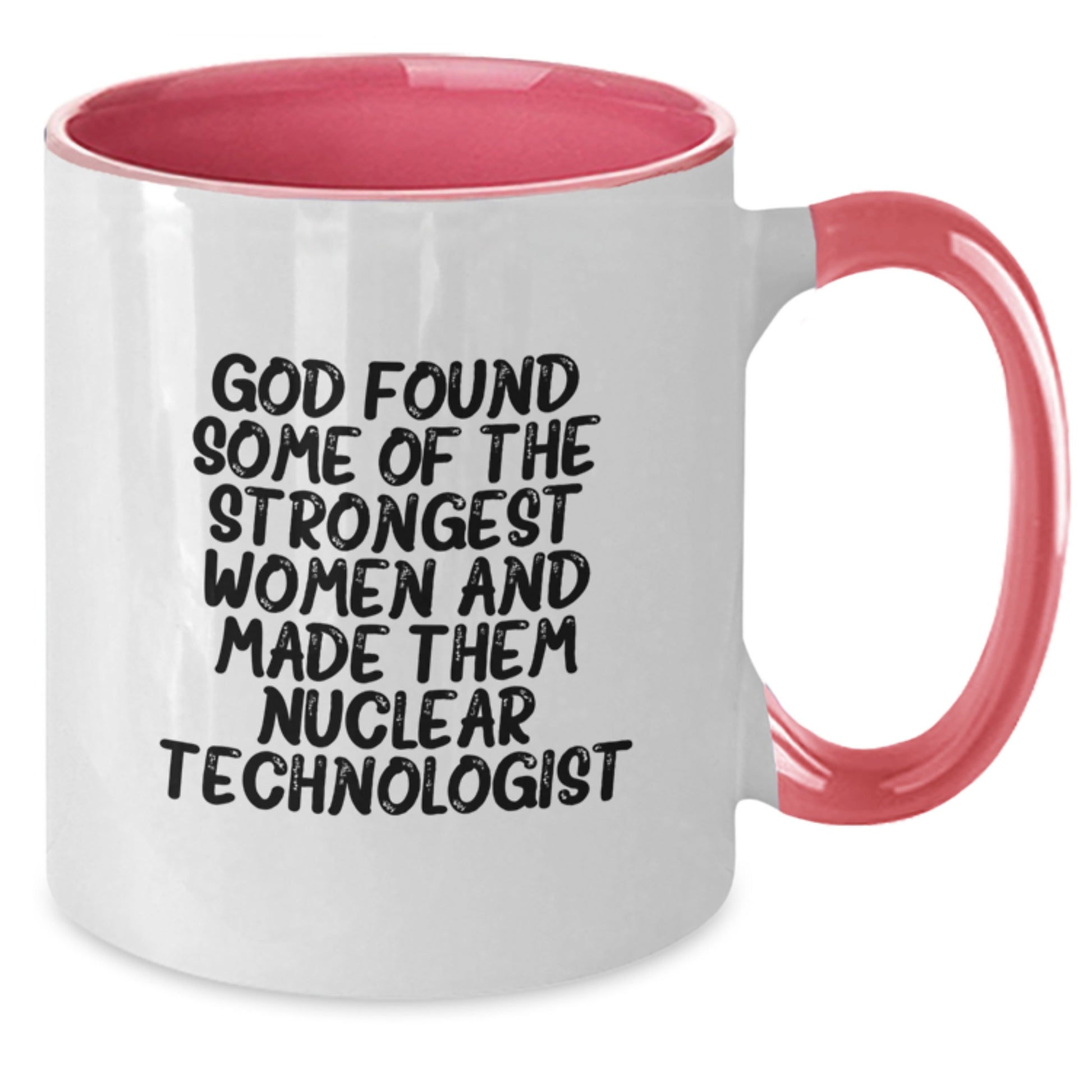 Funny Quotes Nuclear Technologist Gifts from Friends for Women, Two Tone Coffee Mug, Unique Christmas Unique Gifts for Nuclear Technologist, 11oz Ceramic Mug - Additional