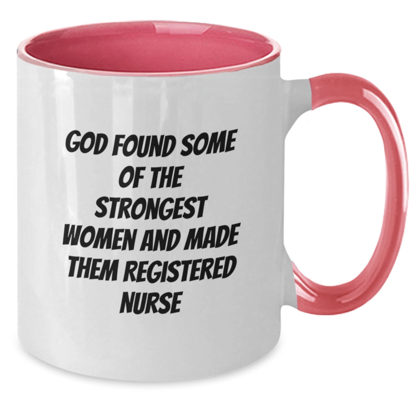 Gifts from Men for Their Favorite Registered Nurse, Funny Quote 'God Found Some Of The Strongest Women And Made Them Registered Nurse' on Two Tone Coffee Mug, Perfect for Graduation Unique Gifts - Additional