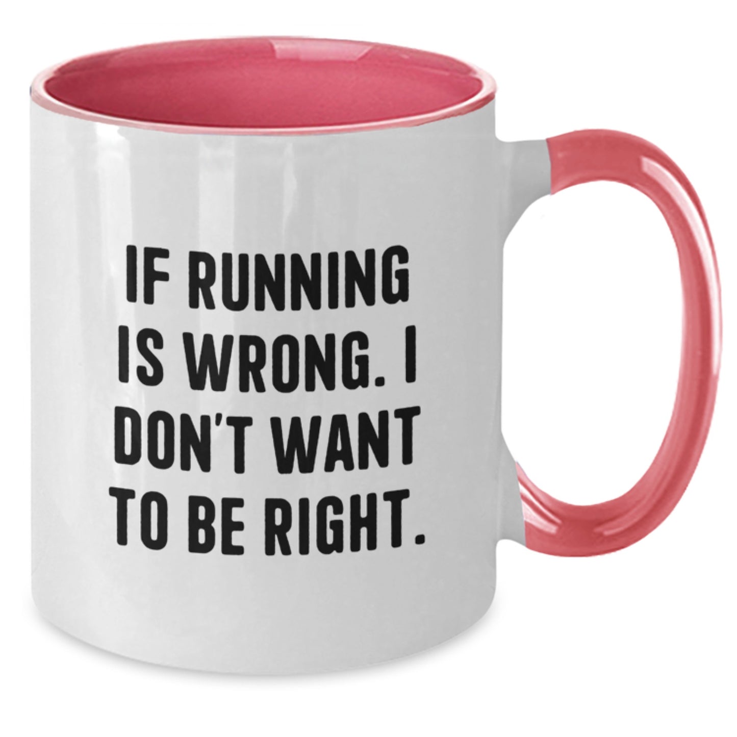 Funny Running Coffee Mugs Gifts from Friends to Running Enthusiasts - 'If Running Is Wrong. I Don't Want To Be Right.' - Two Tone Ceramic Mugs for Graduation - Additional