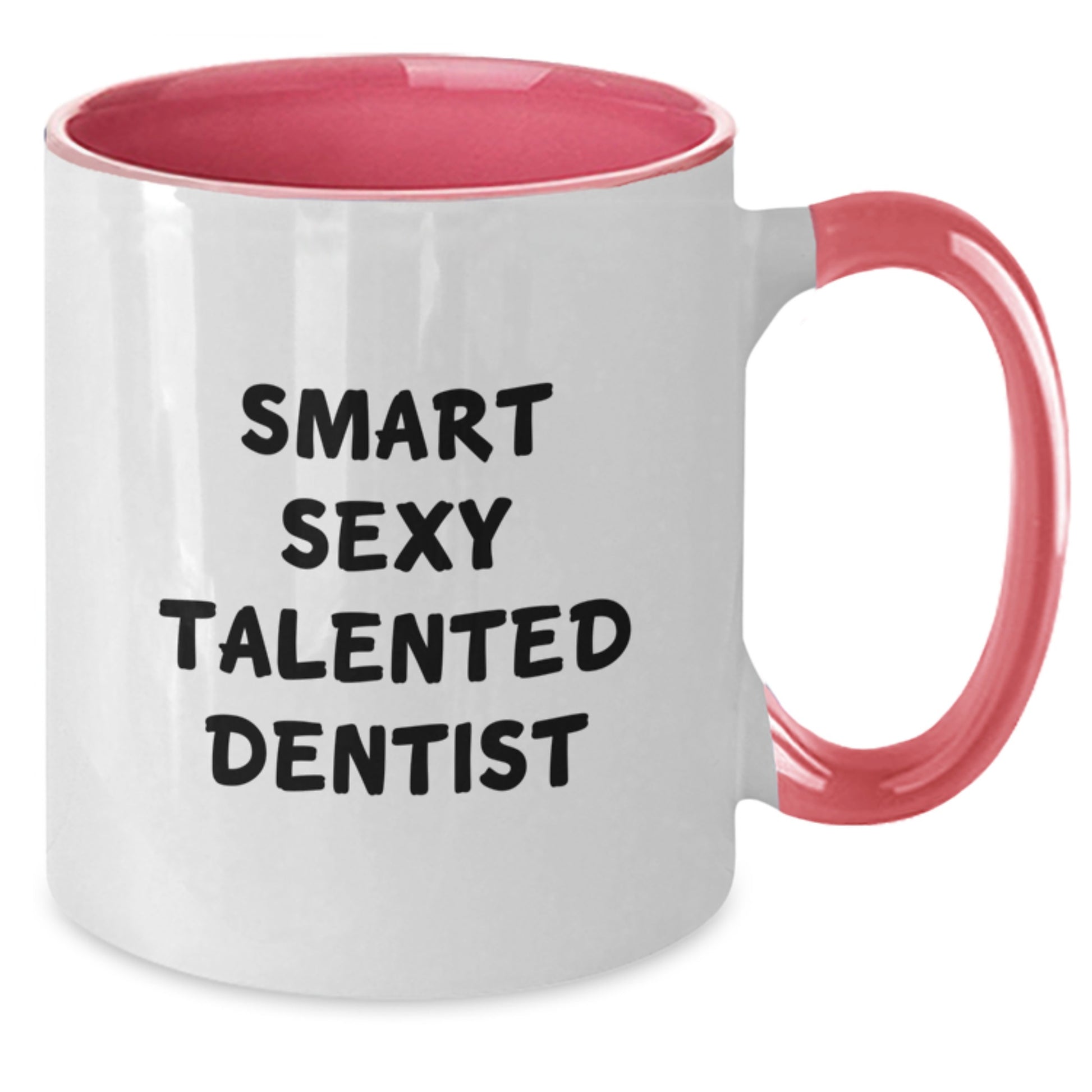 Funny Smart Sexy Talented Dentist Graduation Unique Gifts from Friends, Two Tone Coffee Mug for Dentist, 'Smart Sexy Talented Dentist' Quote on Ceramic Mug - Additional