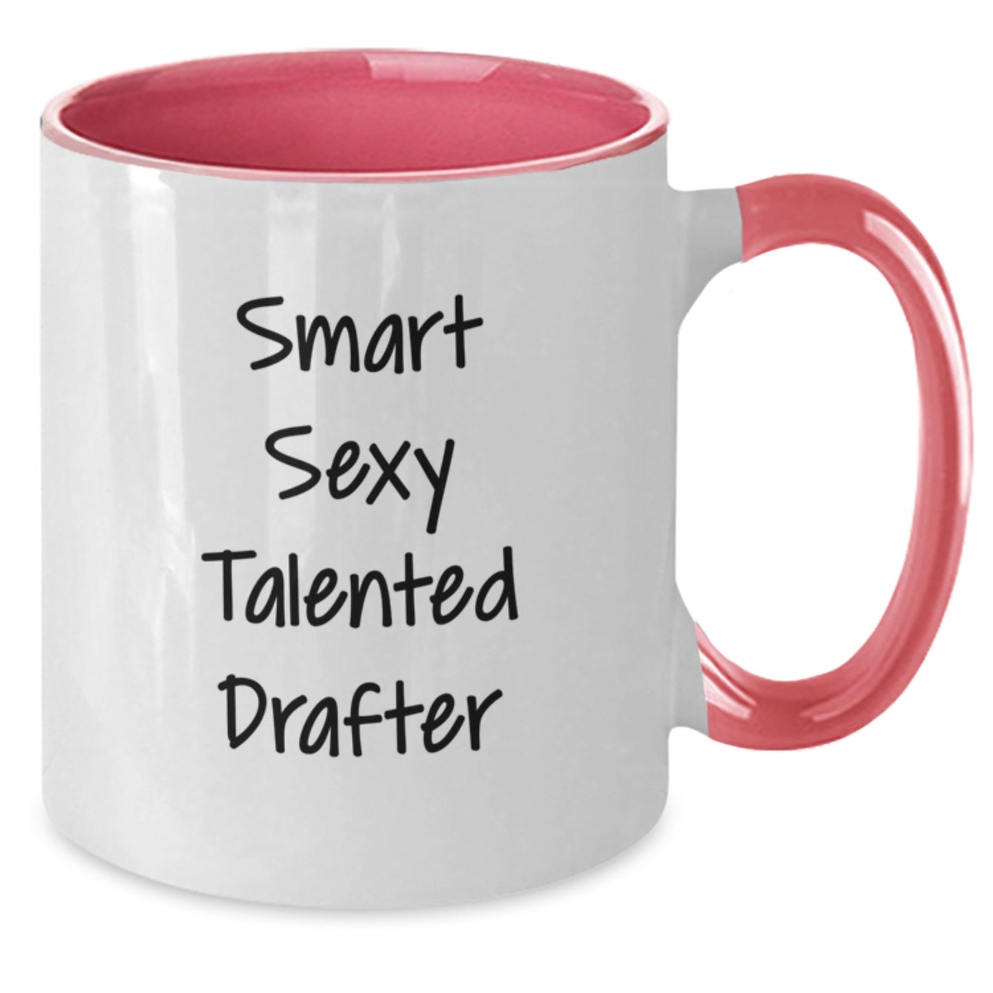 Gifts from Friends and Family for the Smart Sexy Talented Drafter - Funny Two Tone Coffee Mug for Graduation Unique Gifts - Additional