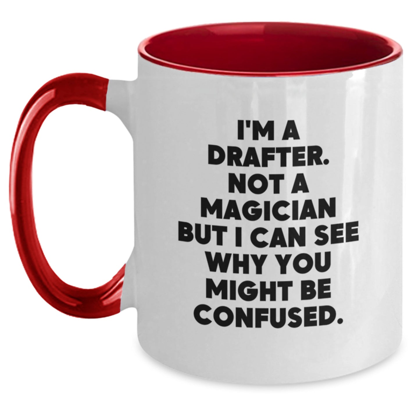 Funny Drafter Gifts from Men, Women, Friends, Coworkers, Family - I'm A Drafter, Not A Magician But I Can See Why You Might Be Confused. Two Tone Coffee Mug Christmas Unique - Main