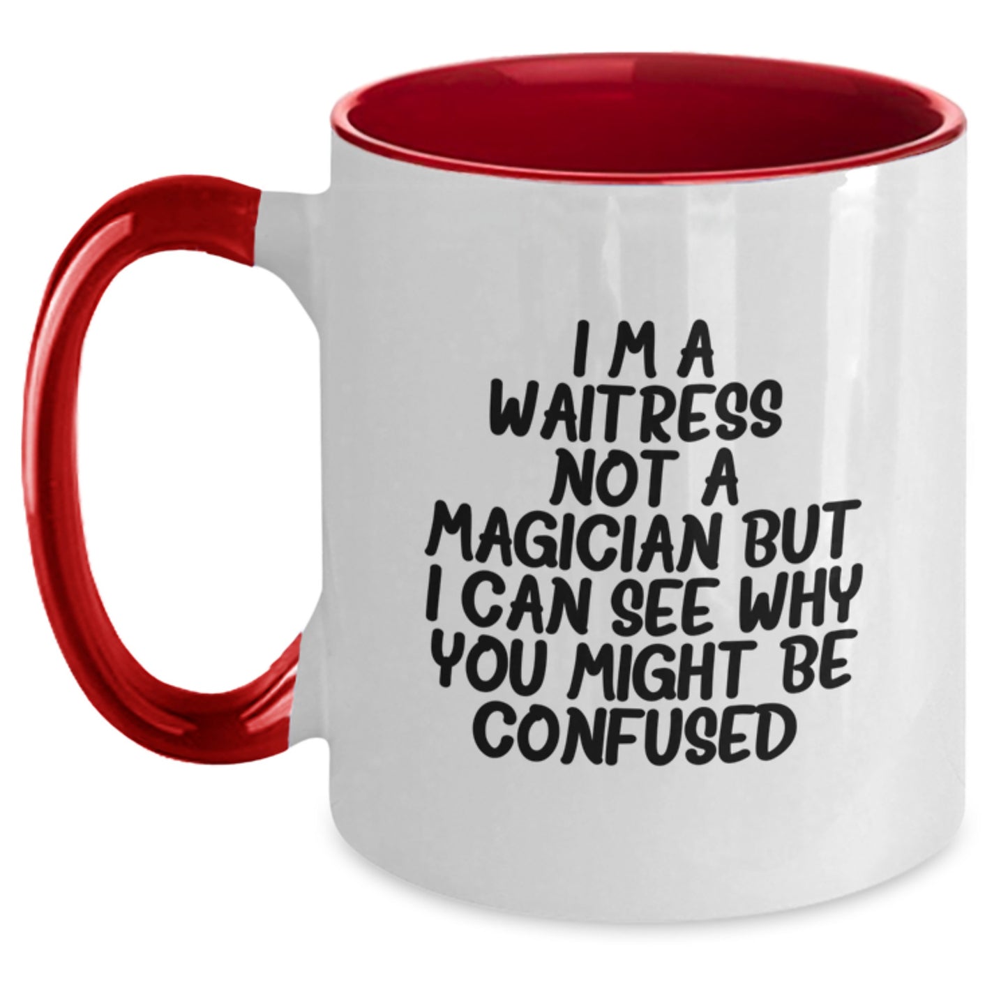 Funny Waitress Gifts from Friends for Birthday - I'm A Waitress. Not A Magician But I Can See Why You Might Be Confused. Two Tone Coffee Mug - Main