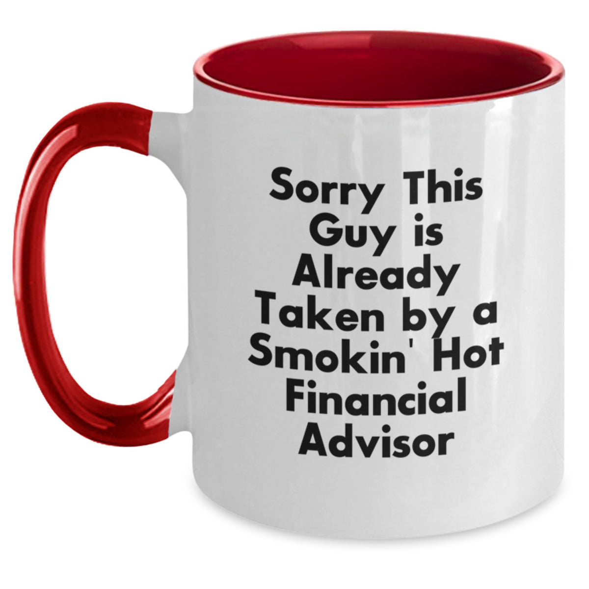 Funny Financial Advisor Gifts from Friends to Coworkers - Sorry This Guy Is Already Taken By A Smokin' Hot Financial Advisor Two Tone Coffee Mug, Graduation Unique Gifts - Main