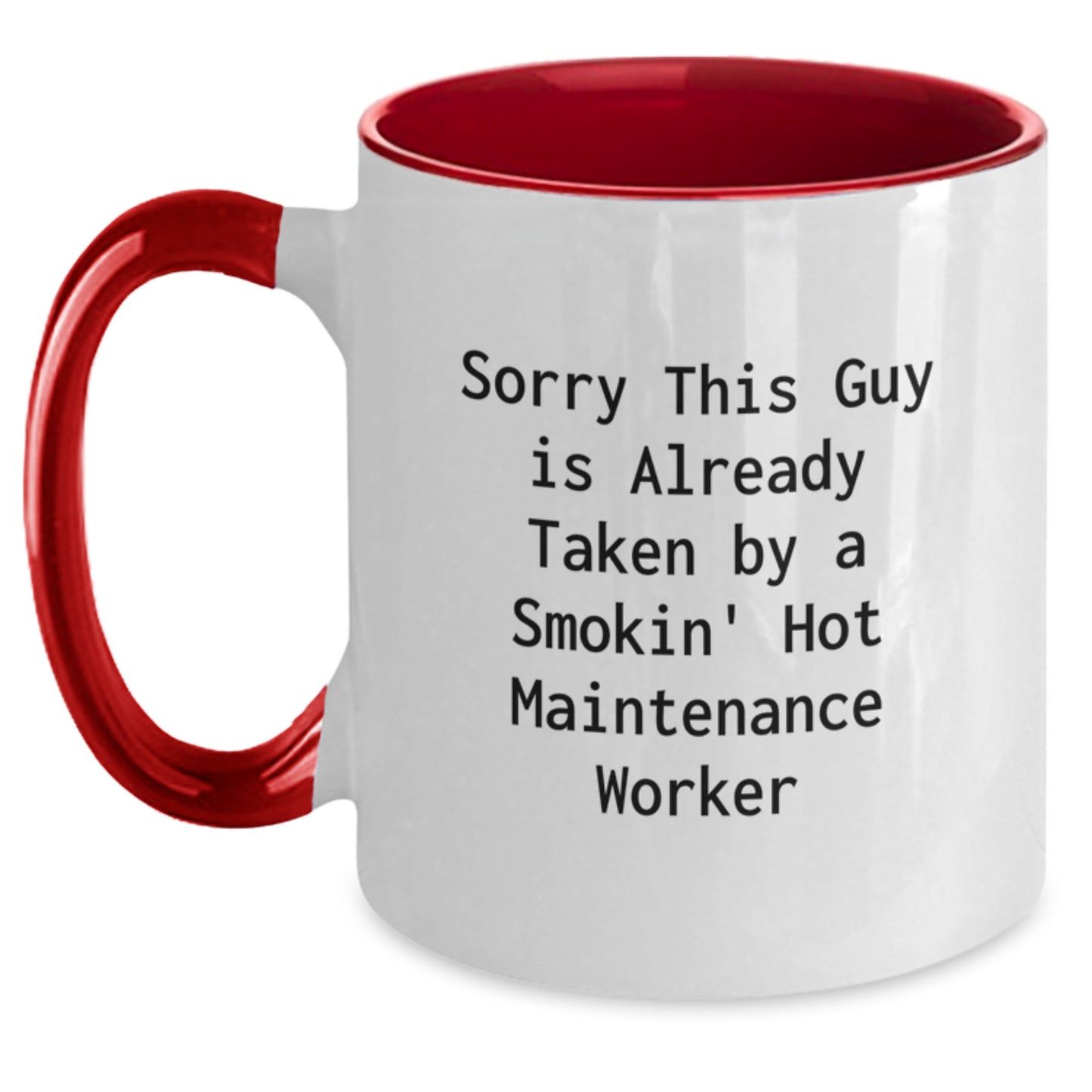 Funny Maintenance Worker Gifts from Friends and Family - Two Tone Coffee Mug, 'Sorry This Guy Is Already Taken By A Smokin' Hot Maintenance Worker', Christmas Unique Ideas - Main