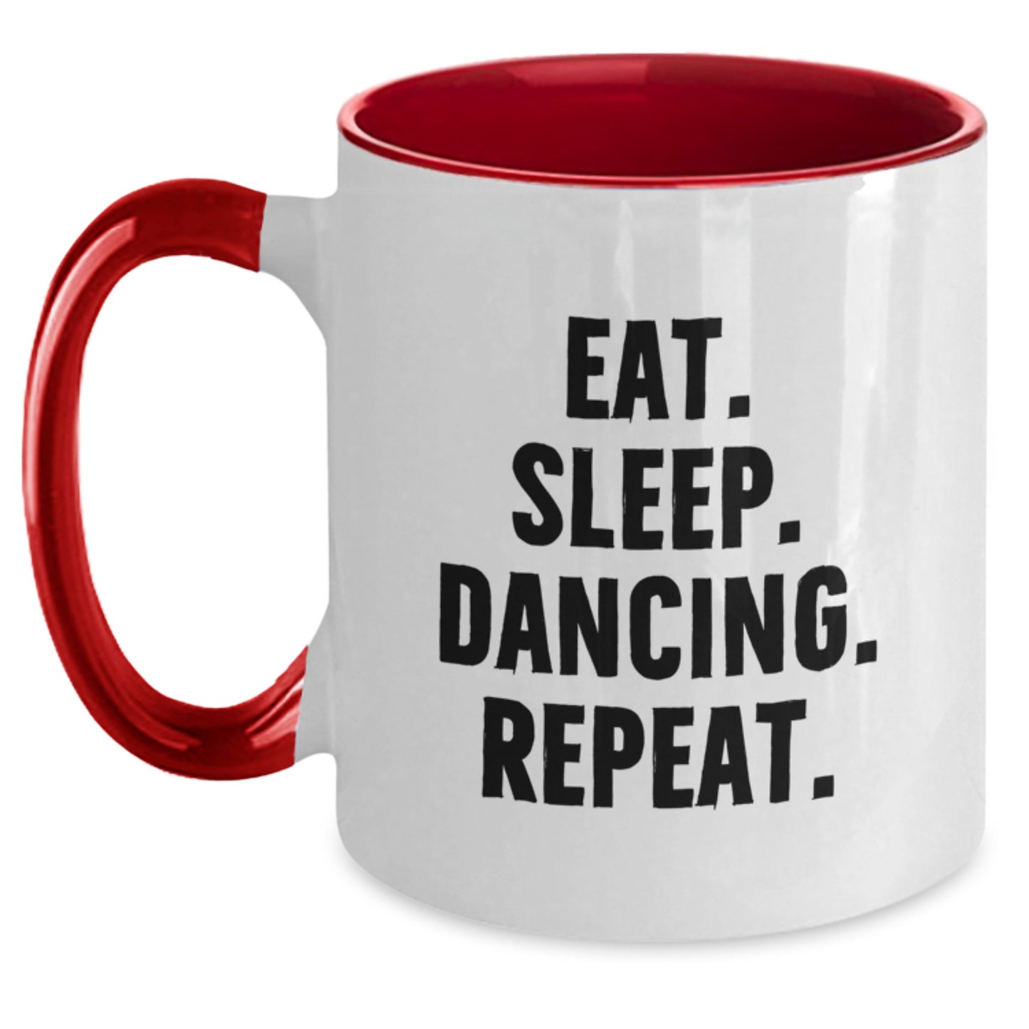 Funny Dancing Gifts from Friends to Dancing Lovers, Gift for Birthday Unique Two Tone Coffee Mug, Eat. Sleep. Dancing. Repeat. - Main