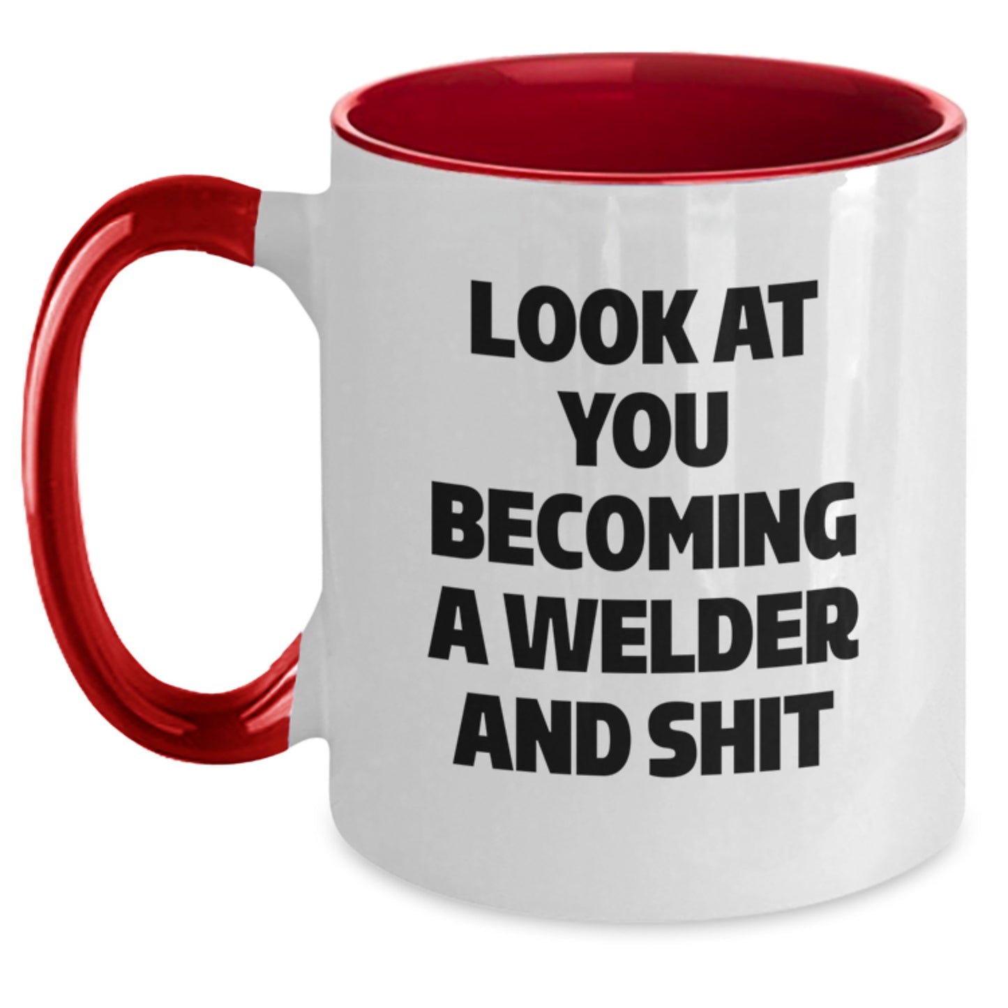 Funny Welder Gifts, Two Tone Coffee Mug, Graduation Unique Gifts from Friends, Funny 'Look At You Becoming A Welder And Shit' Mug for Men, Women, Welder - Main