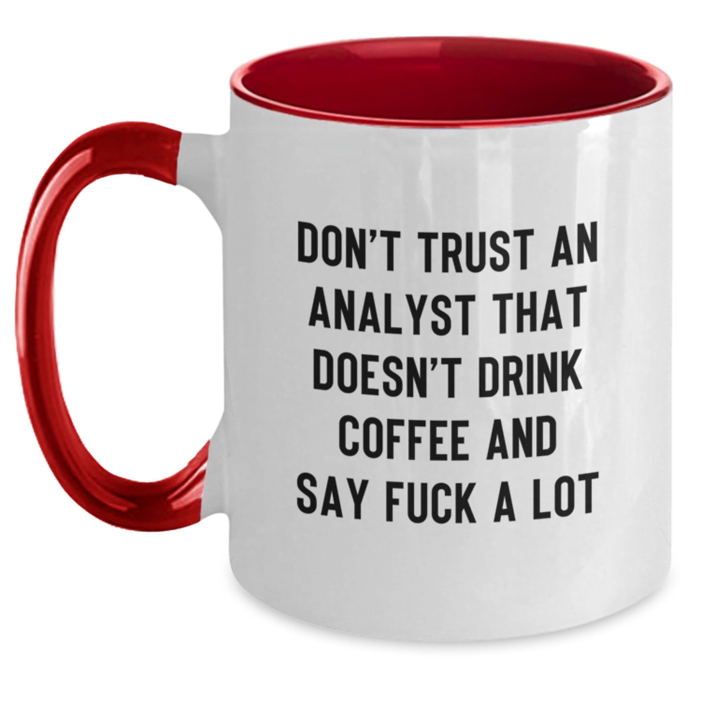 Funny Analyst Gifts from Men to Analysts on Mother's Day - Two Tone Coffee Mug with Don't Trust Analyst Quote - Main