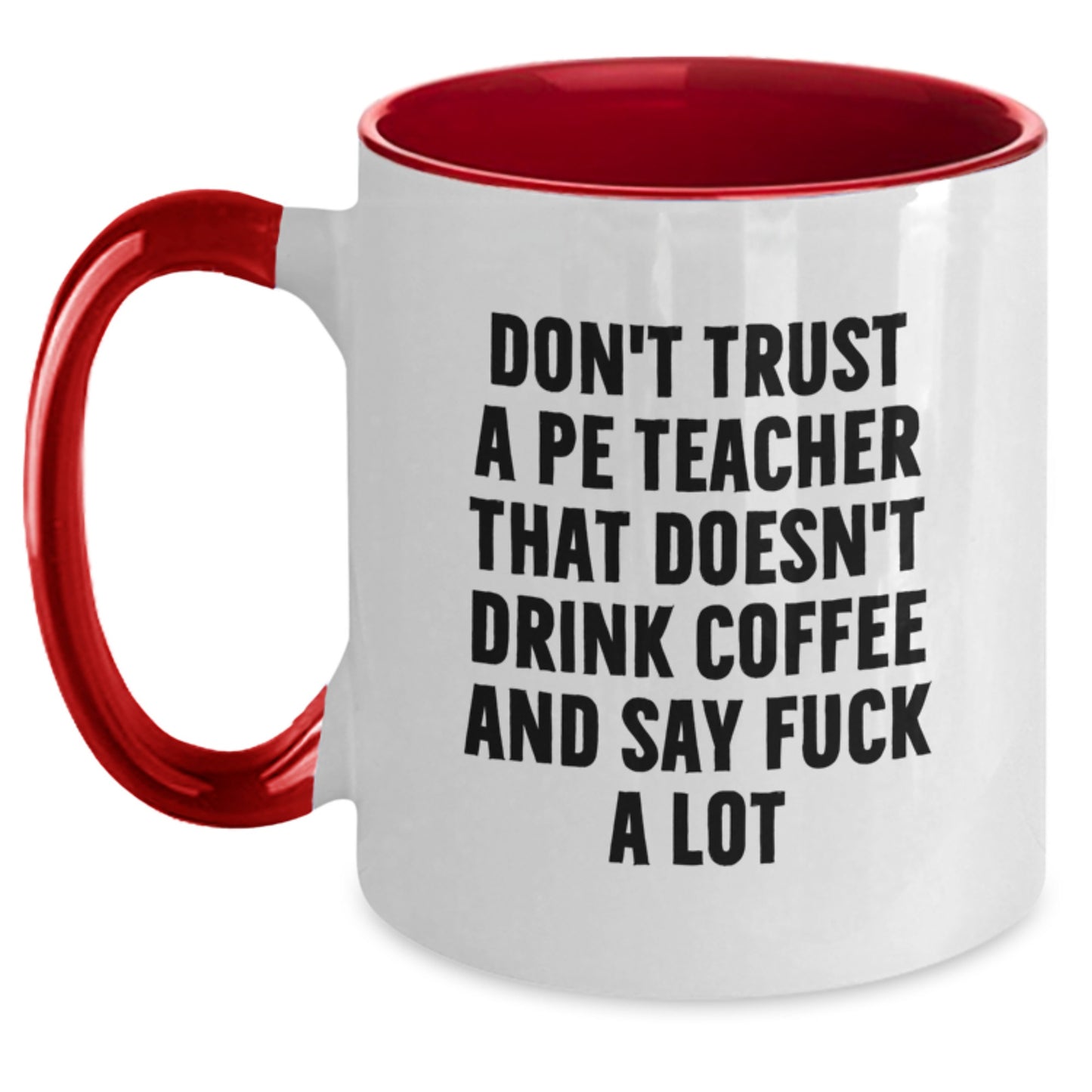 Funny Gifts from Men for PE Teacher - Birthday Unique Coffee Mugs with Two Tone Designs - Don't Trust a PE Teacher That Doesn't Drink Coffee and Say F Words - Main