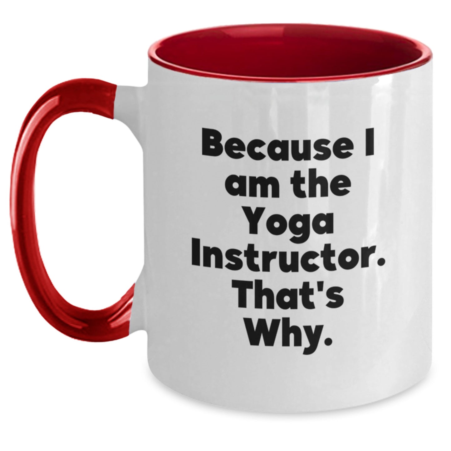 Funny Yoga Instructor Coffee Mug Gifts from Friends for Yoga Instructor Men and Women, Because I Am The 'Yoga Instructor', That's Why. - Main