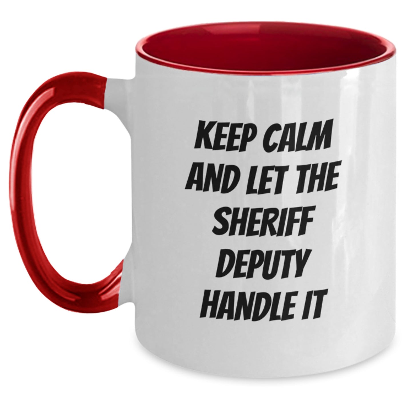Funny Sheriff Deputy Gifts for Christmas - Two Tone Coffee Mug with 'Keep Calm And Let The Sheriff Deputy Handle It' Quote - Gifts from Friends and Family - Main