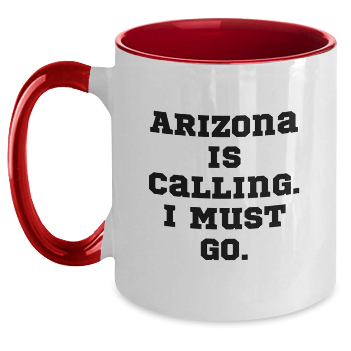 Funny Arizona Gifts from Friends for Arizona Enthusiasts Two Tone Coffee Mug - Arizona Is Calling I Must Go - Main