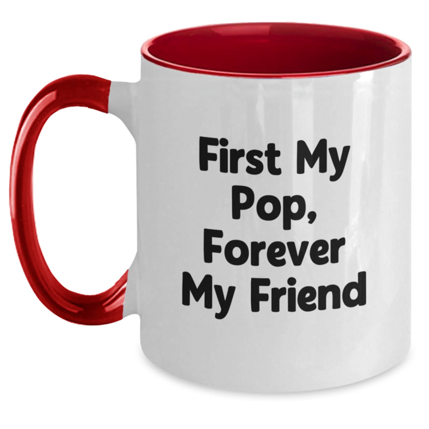 Funny Pop Gifts - Two Tone Coffee Mug, 'First My Pop, Forever My Friend' Quote, Graduation Unique Gifts from Friends to Family - Main
