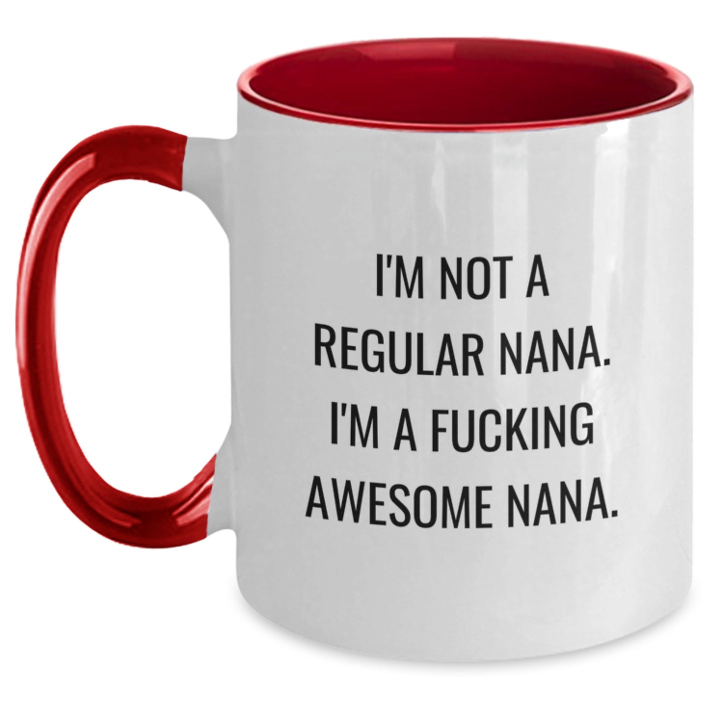 Funny Nana Gifts, I'm Not A Regular Nana. I'm A F--king Awesome Nana., Two Tone Coffee Mug for Graduation, Unique Gifts from Family, Friends, Coworkers, or Men to Nana - Main