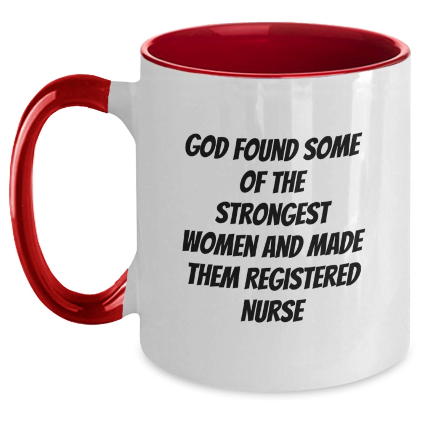 Gifts from Men for Their Favorite Registered Nurse, Funny Quote 'God Found Some Of The Strongest Women And Made Them Registered Nurse' on Two Tone Coffee Mug, Perfect for Graduation Unique Gifts - Main