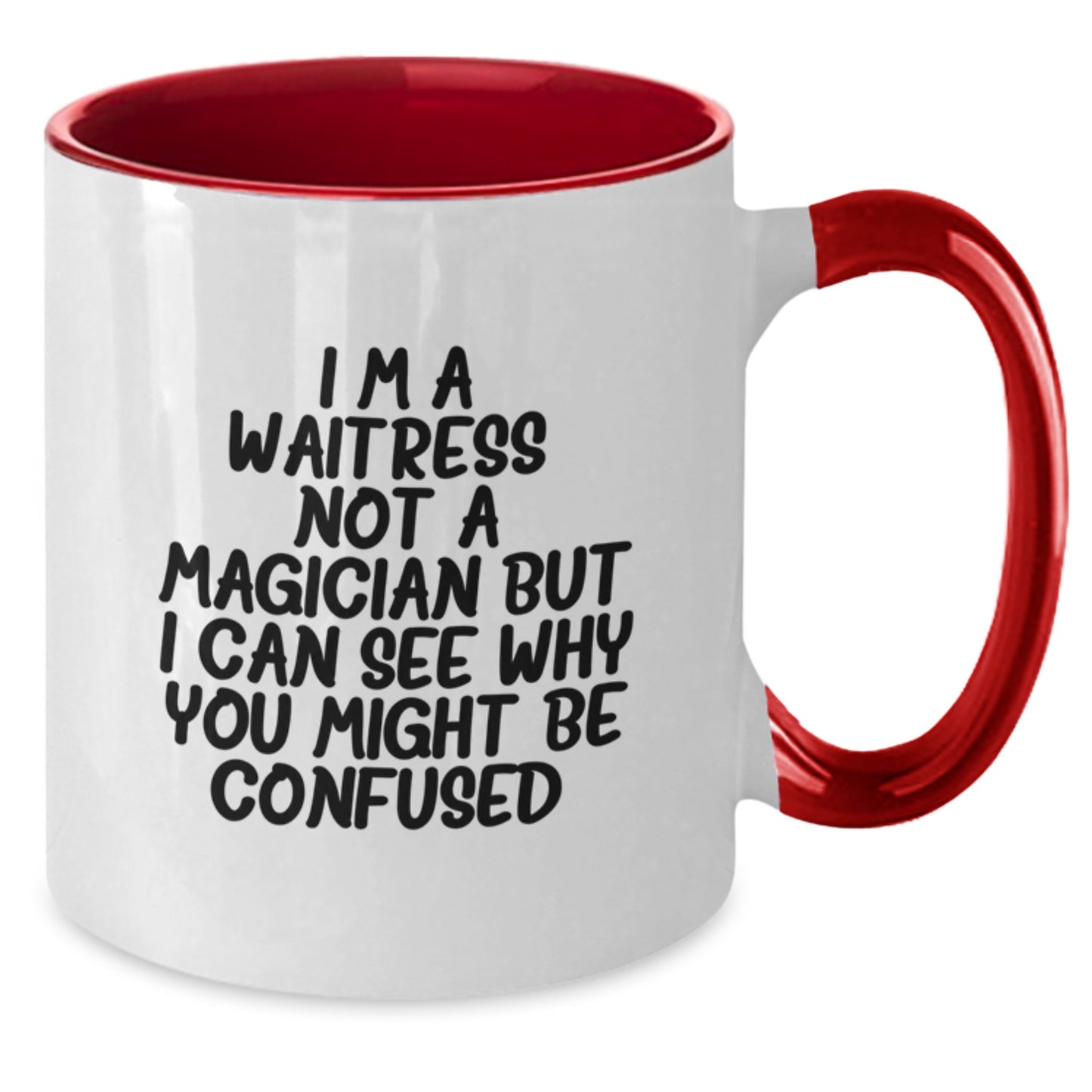 Funny Waitress Gifts from Friends for Birthday - I'm A Waitress. Not A Magician But I Can See Why You Might Be Confused. Two Tone Coffee Mug - Additional