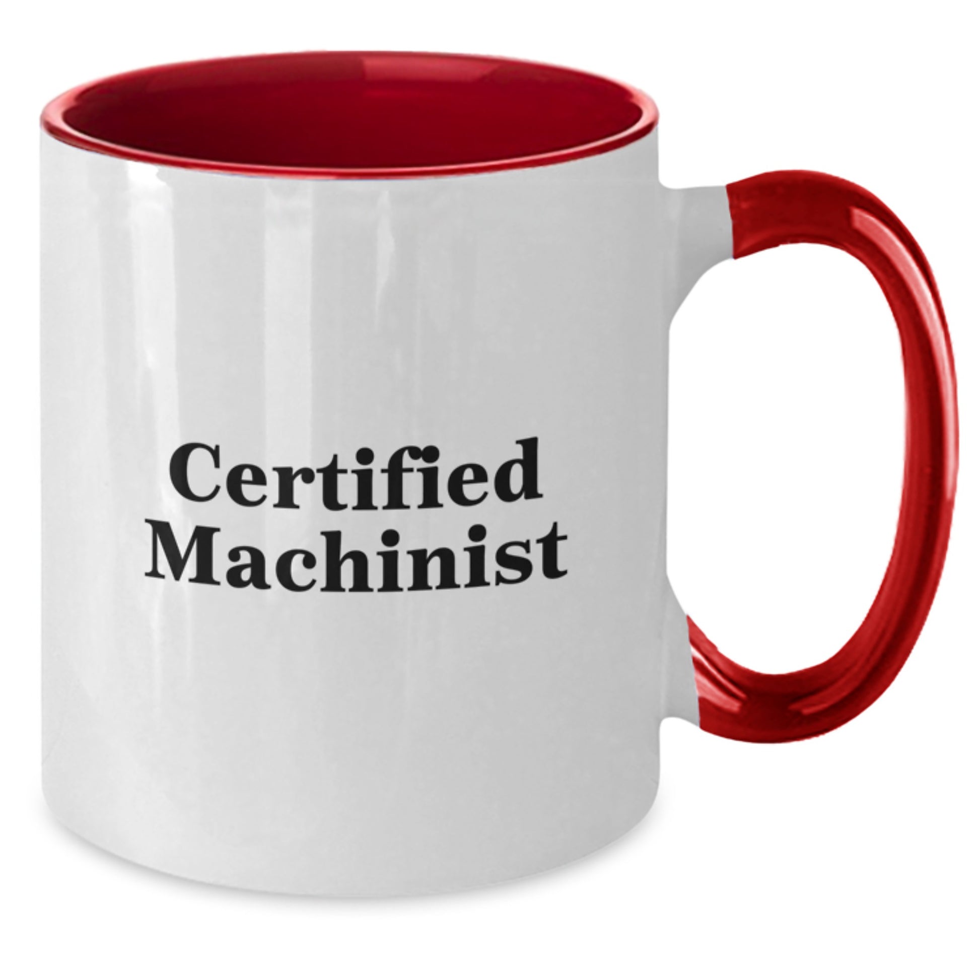 Funny Machinist Gifts from Friends - Certified Machinist Two Tone Coffee Mug for Men, Birthday Unique Gifts for Machinist, 11oz Ceramic Mug - Additional