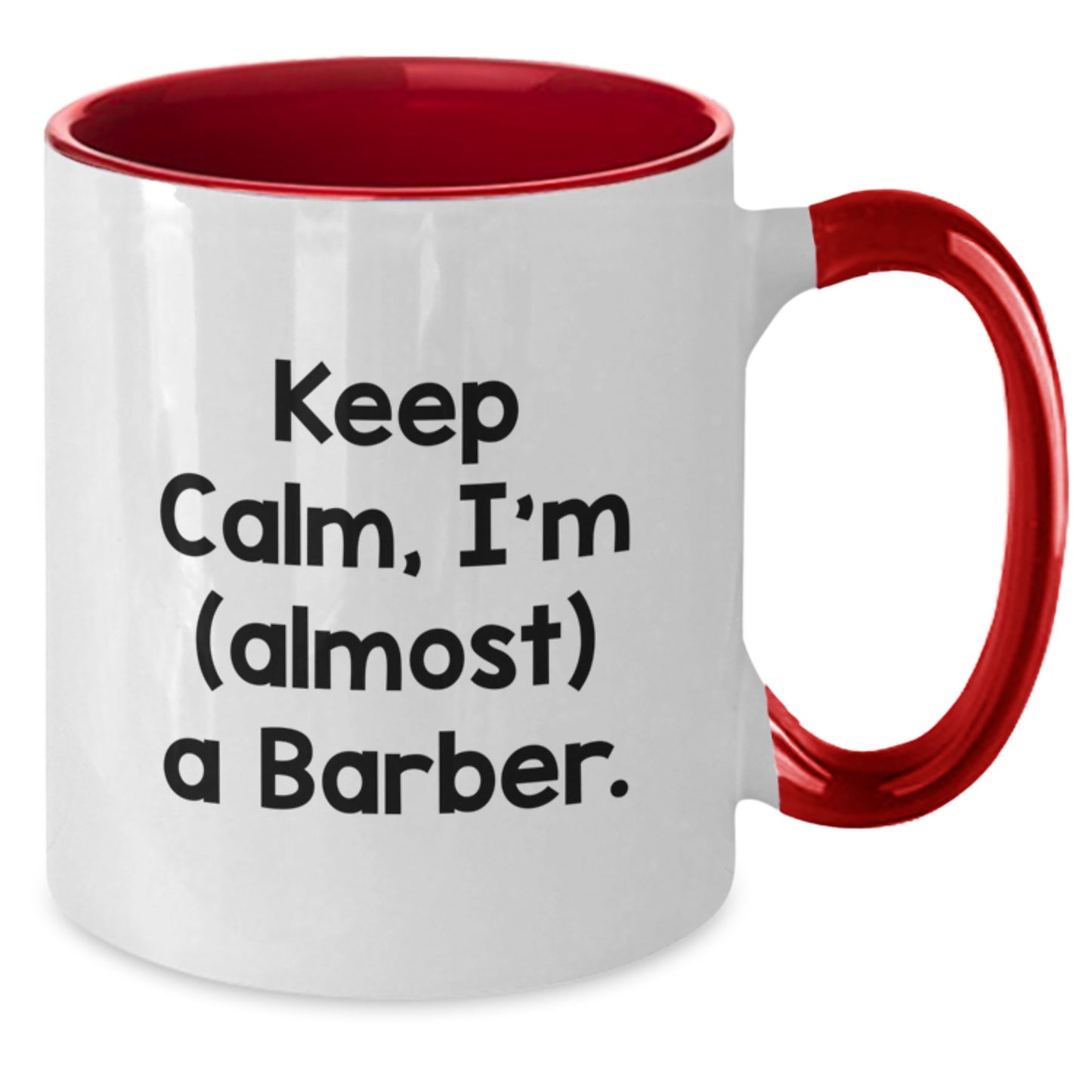 Funny Barber Gifts for Him, Christmas Unique Mugs with Keep Calm I'm Almost A Barber Quote, Two Tone Coffee Mug Gifts from Friends to Family - Additional