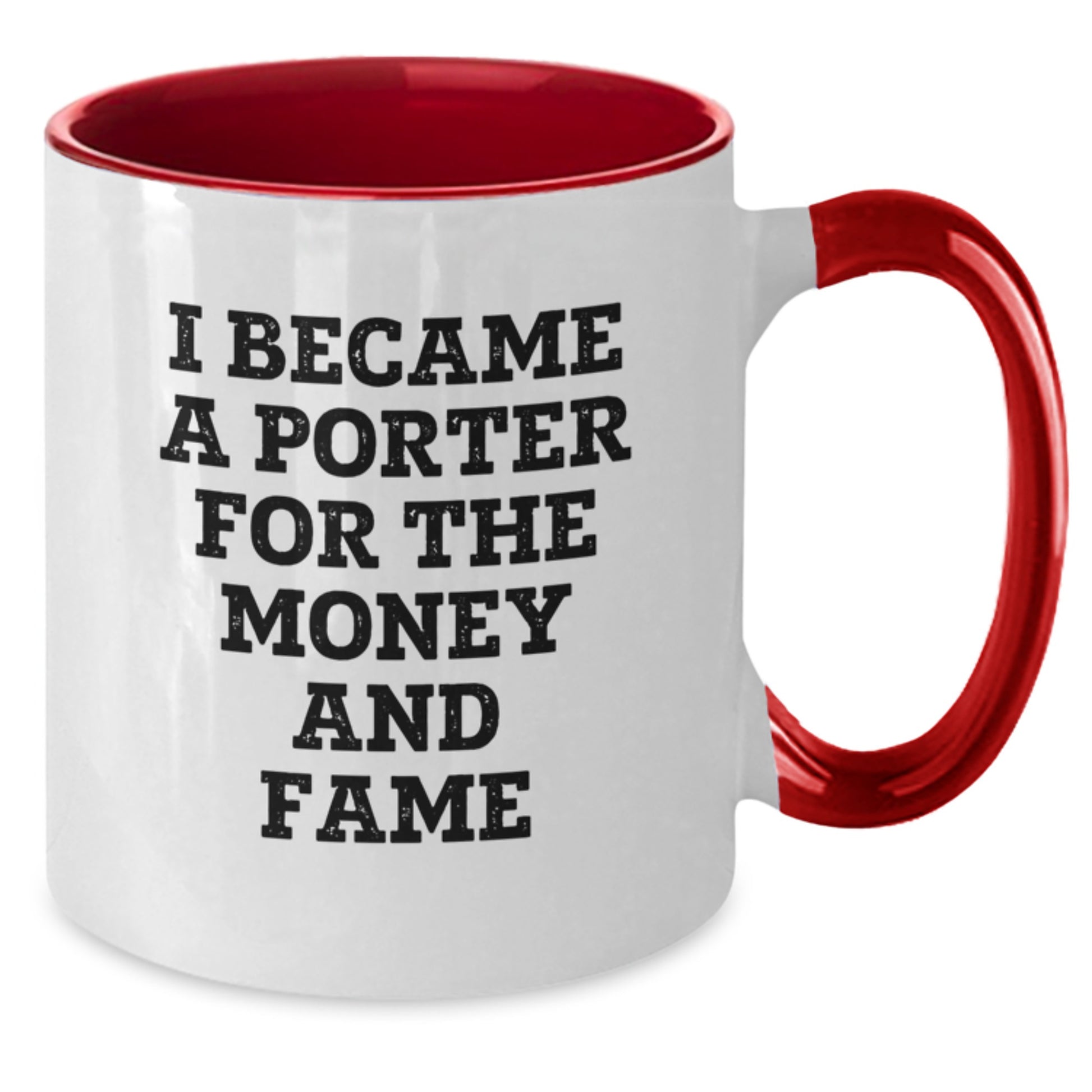 Funny Gifts from Men to Porter, Christmas Unique Gifts for Porter, Two Tone Coffee Mug with Funny Quote 'I Became A Porter For The Money And Fame' - Additional