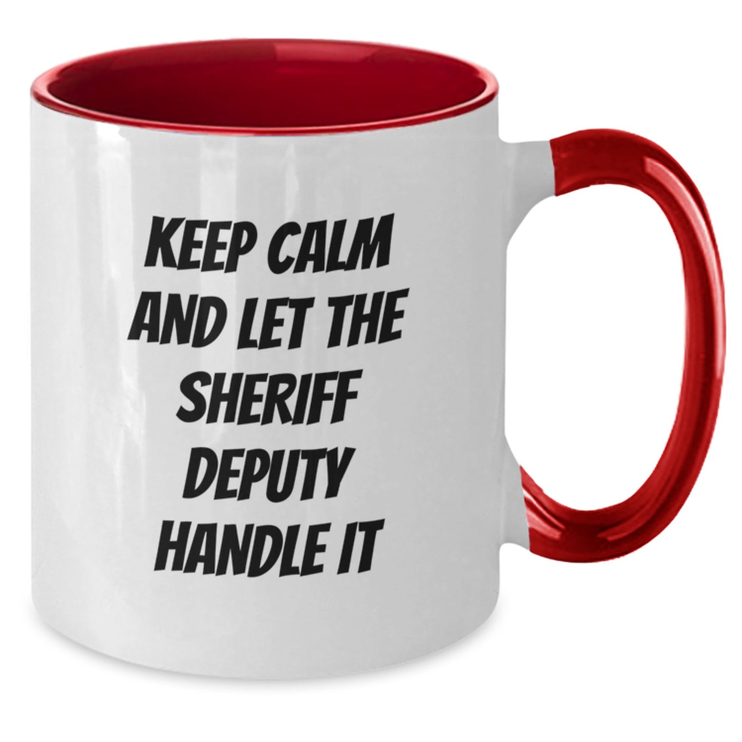 Funny Sheriff Deputy Gifts for Christmas - Two Tone Coffee Mug with 'Keep Calm And Let The Sheriff Deputy Handle It' Quote - Gifts from Friends and Family - Additional