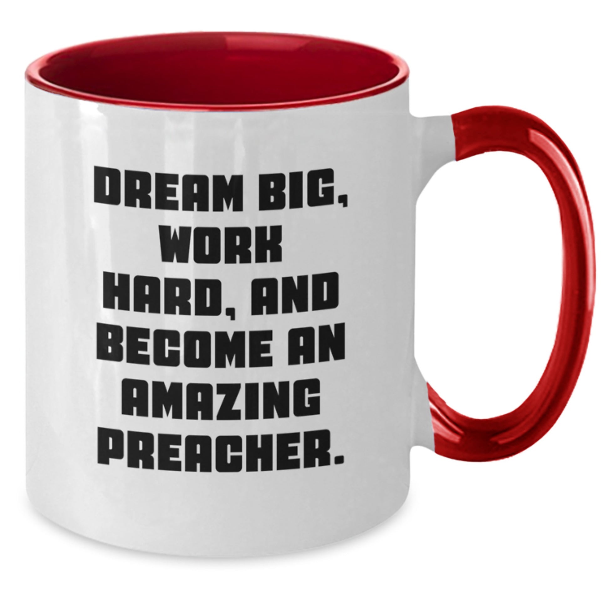 Funny Preacher Gifts, Quotes, and Humor for Graduate Preachers - Two Tone Coffee Mug for Men, Women, Friends, and Family - Dreams Big, Work Hard, And Become An Amazing Preacher - Additional