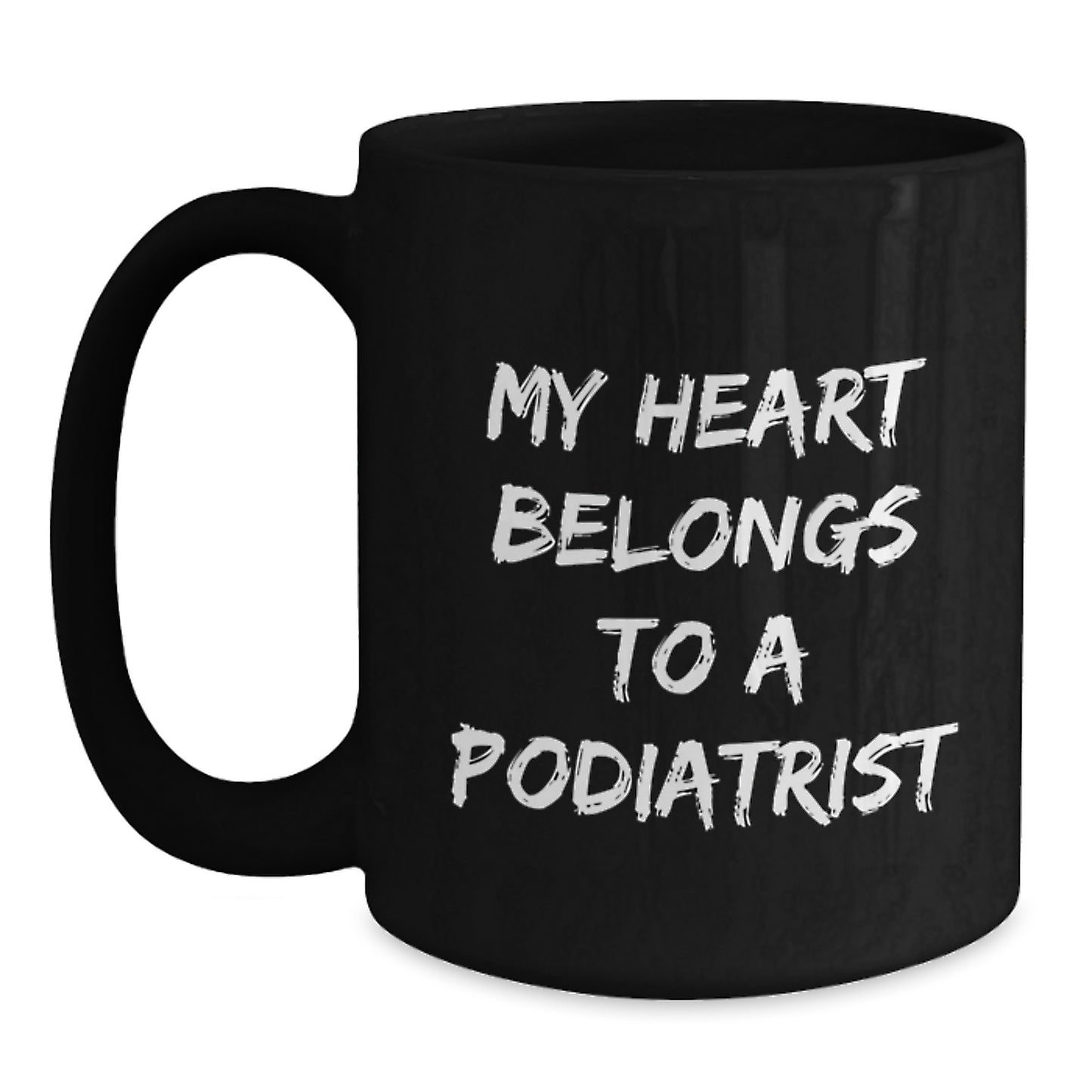Funny Podiatrist Gifts for Podiatrist from Friends, Black Coffee Mug with My Heart Belongs To A Podiatrist Quote, Unique Christmas Unique Gifts for Men - Main