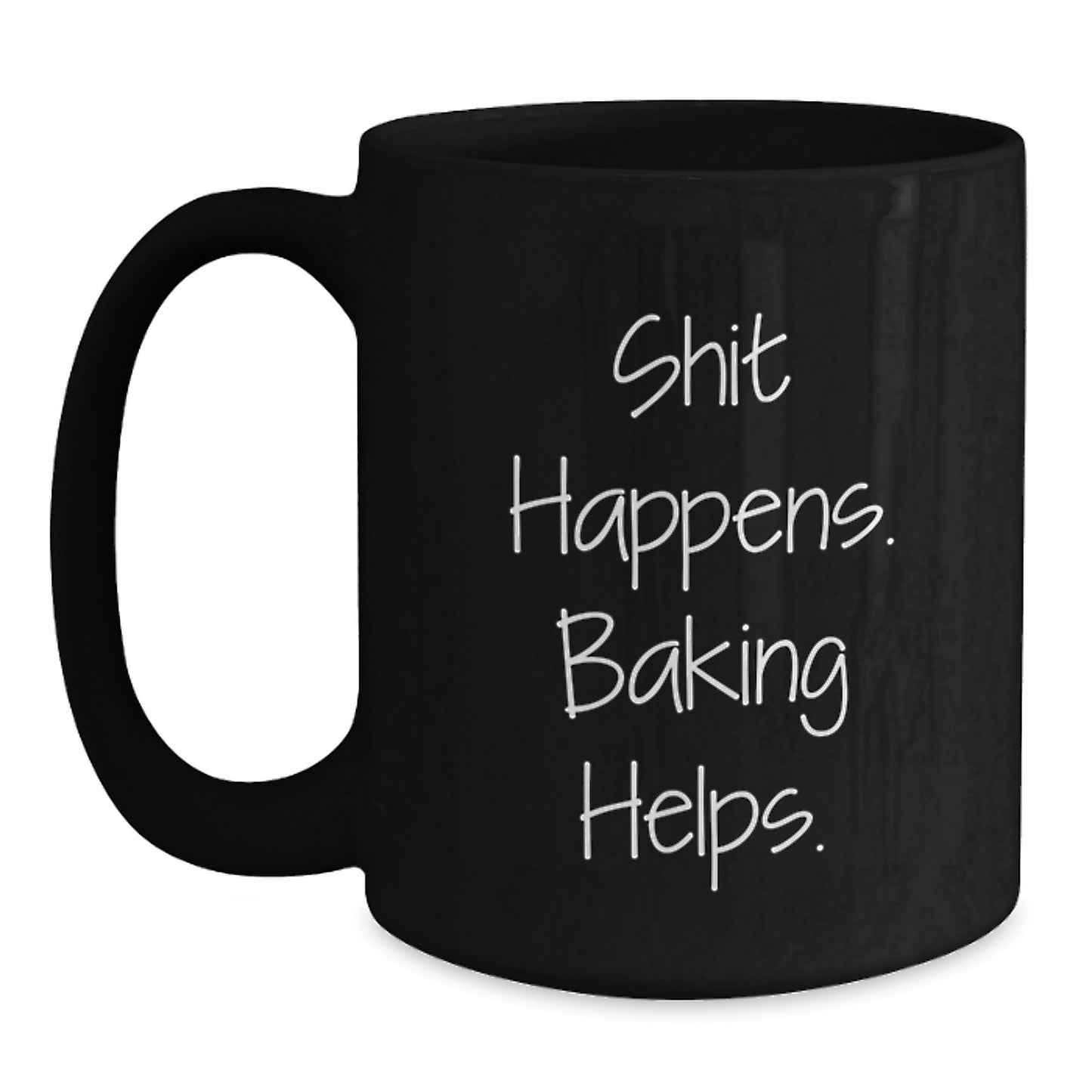 Baking Fun Christmas Unique Gifts from Men to Women Friends and Family - 'Shit Happens. Baking Helps.' Funny Black Coffee Mug - Main