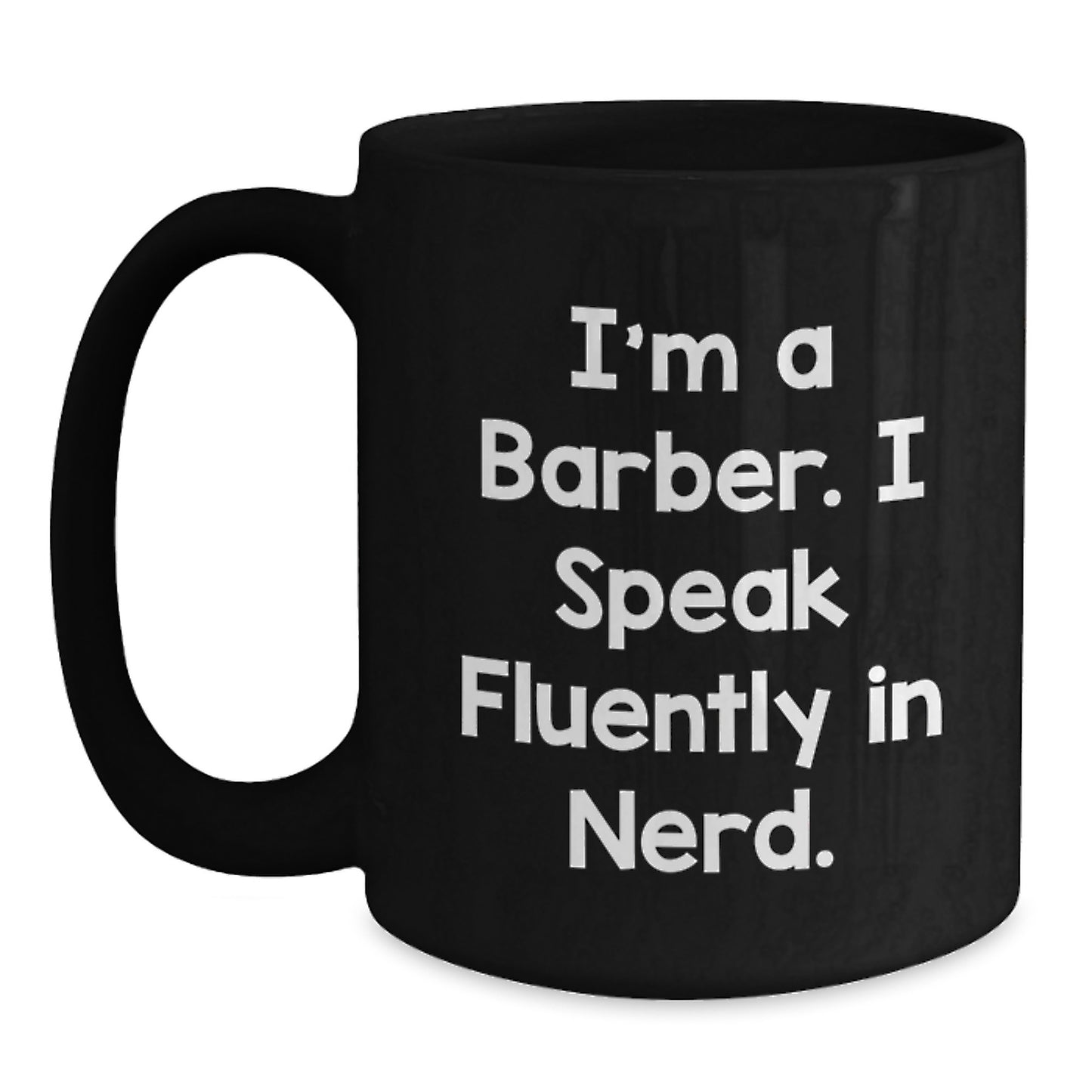 Funny Barber Gifts from Friends - 'I'm A Barber. I Speak Fluently In genius.' Black Coffee Mug for Graduation - Main