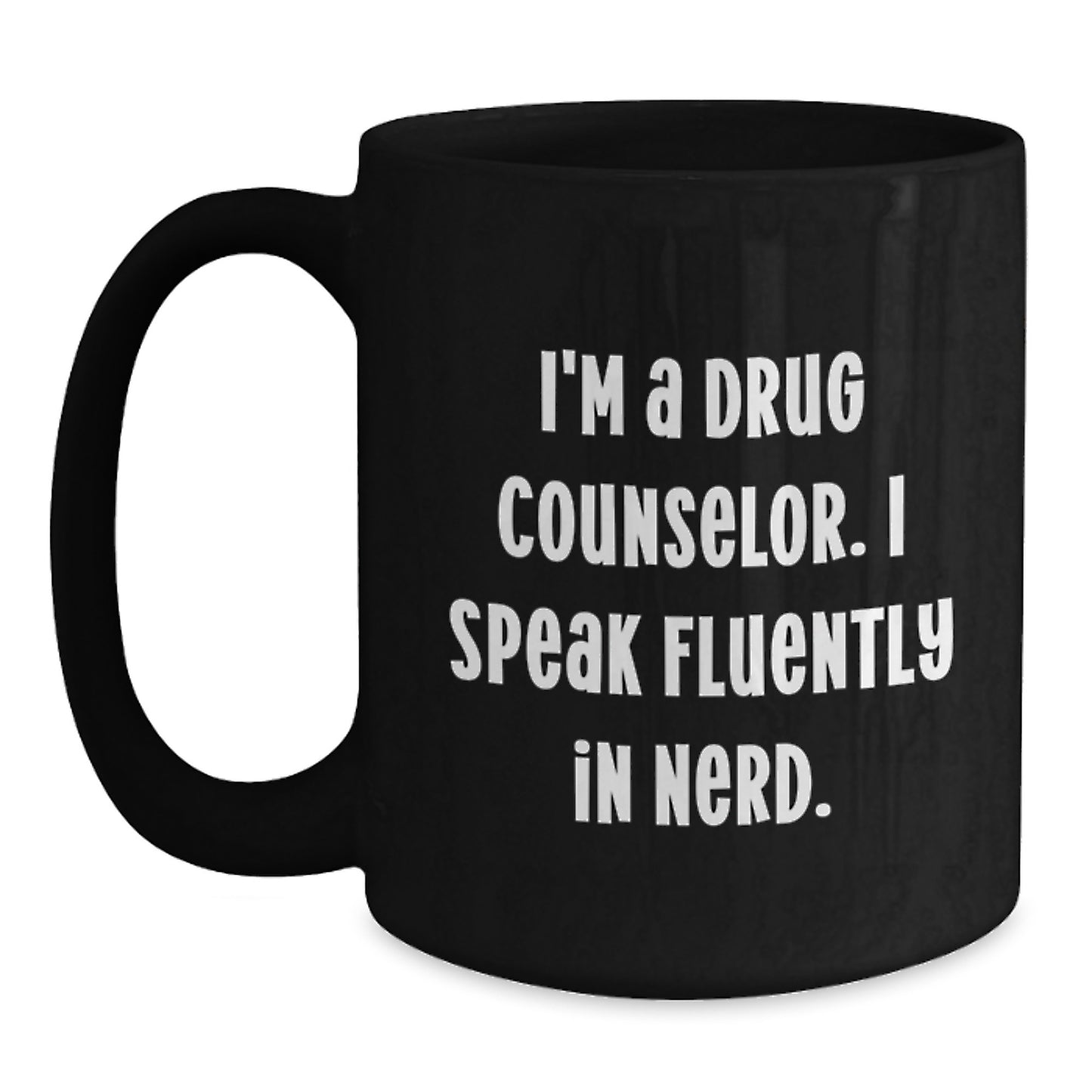 Funny Drug Counselor Gifts - I'm A Drug Counselor. I Speak Fluently In genius. - Birthday Unique Gifts for Men, Women, Coworkers, Family - Main