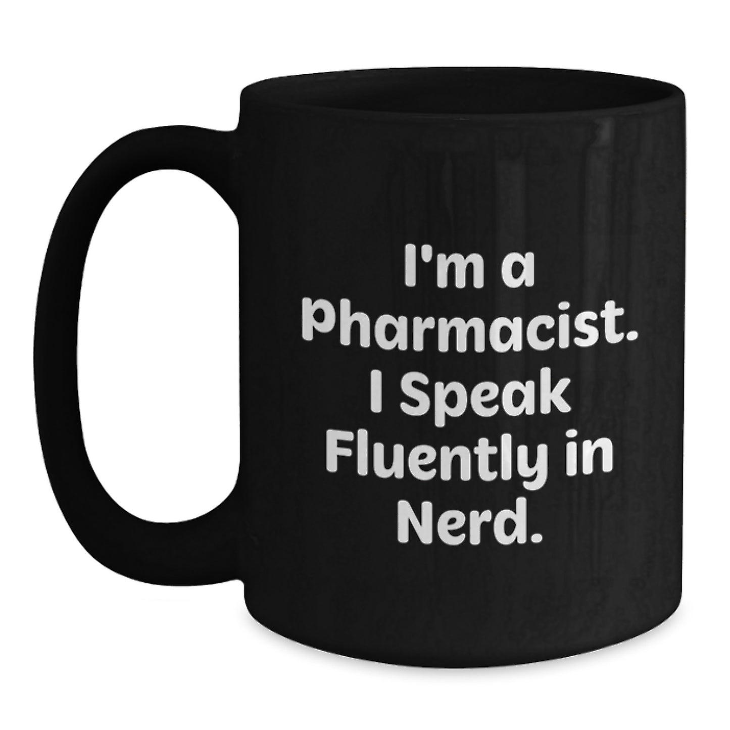 Funny Pharmacy Tees - Unique Gifts from Friends for Pharmacist Men - Black Coffee Mug with I'm A Pharmacist. I Speak Fluently In genius. Quote - Christmas Unique Gifts - Main