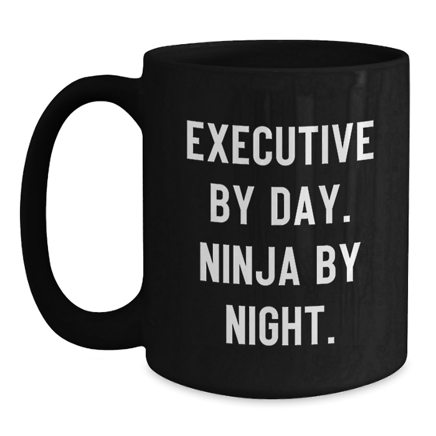 Executive Gifts from Friends - Black Coffee Mug with Funny Quote 'Executive By Day. Ninja By Night.' for Men and Women - Graduation Unique Gifts - Main