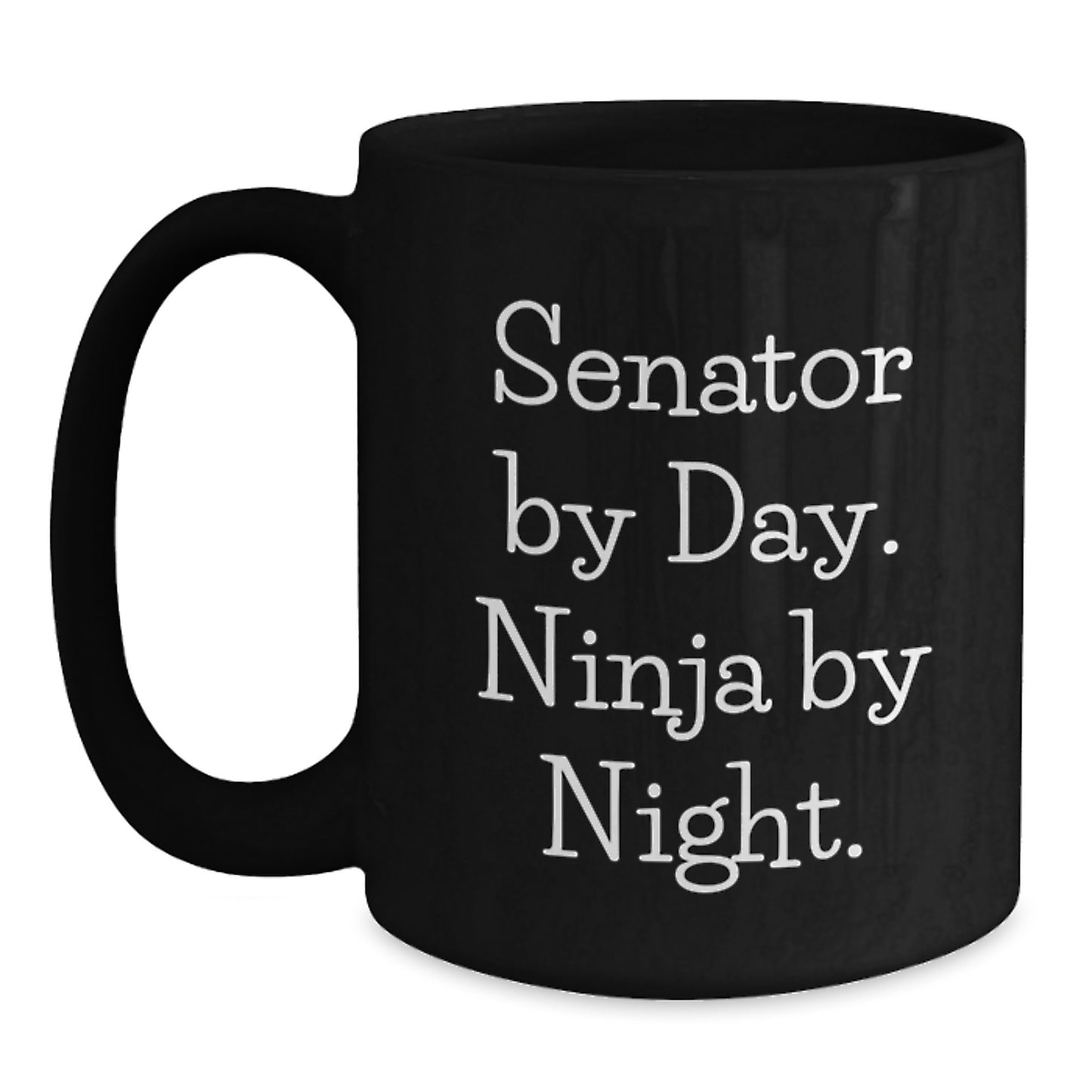 Senator Gifts from Men, Funny Black Coffee Mug, Birthday Unique Gifts, Senator By Day. Ninja By Night. Quote - Main