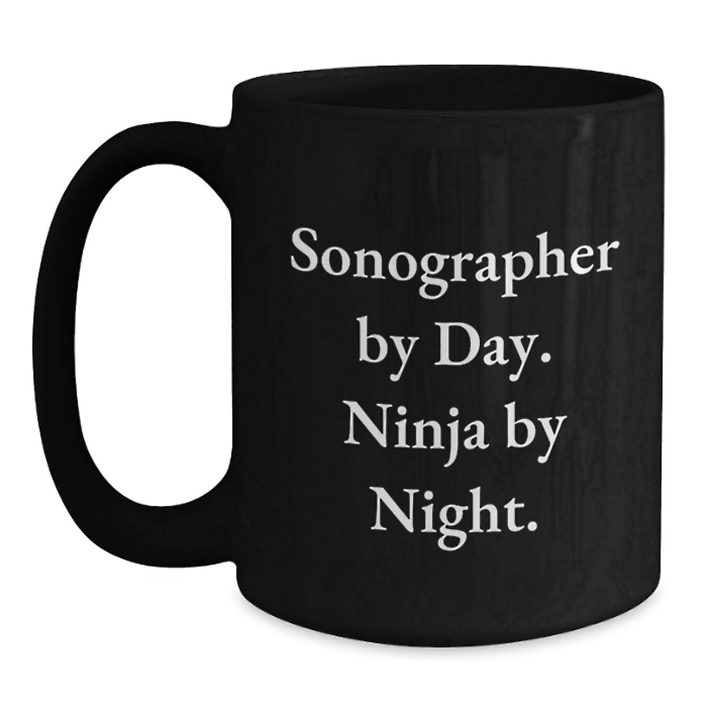 Sonographer Ninja Gifts - Funny Quote Black Coffee Mug, Birthday Unique Gifts for Her from Friends, Coworkers, Family - Main